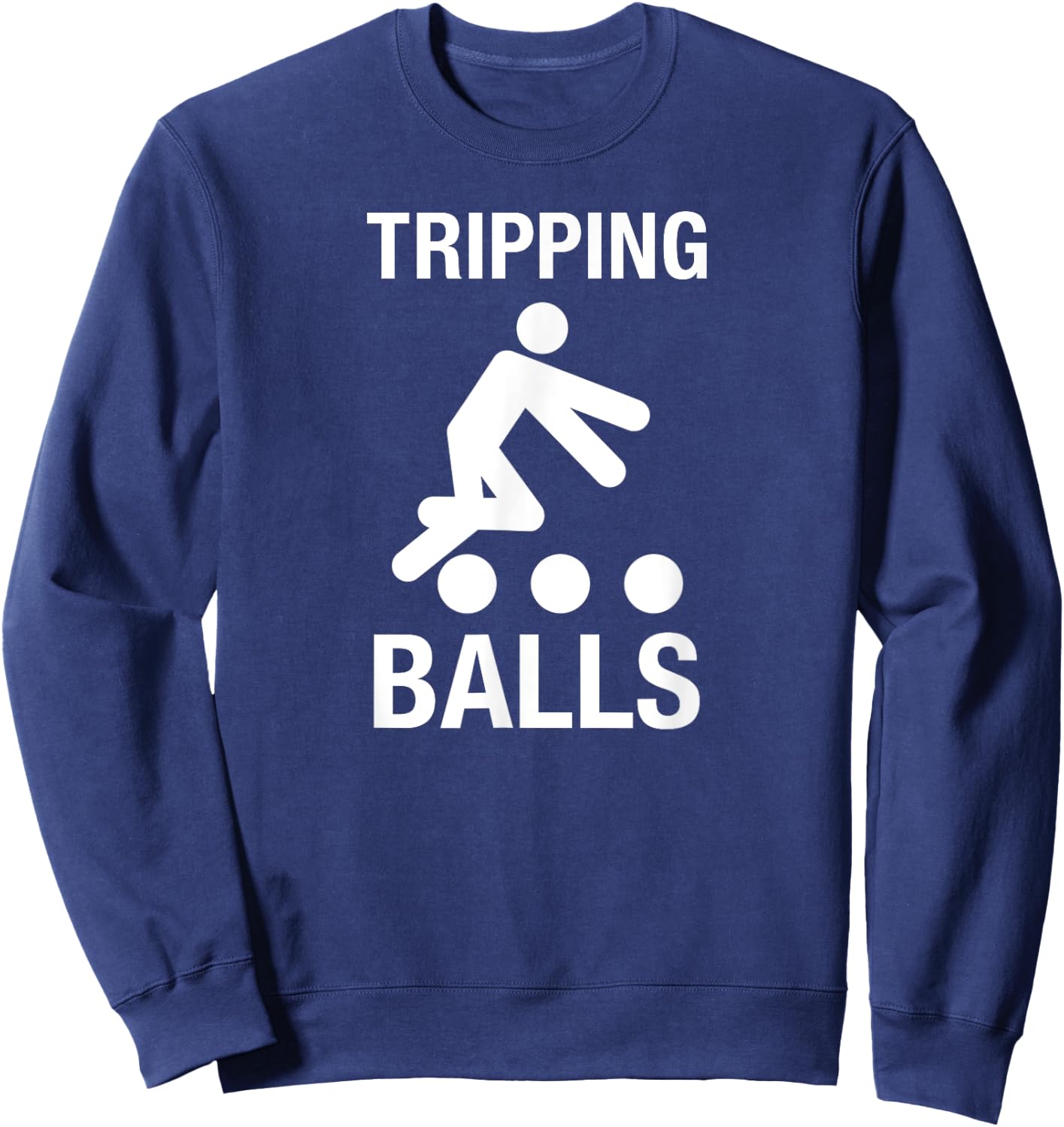 Tripping Balls - Adult Humor Stick Figure Marijuana Shrooms Sweatshirt - Sweatshirt | Navy