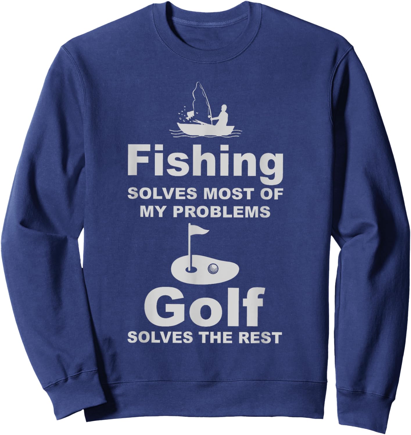 Fishing solves most of my problems golf solves the rest 98 Sweatshirt - Sweatshirt | Navy