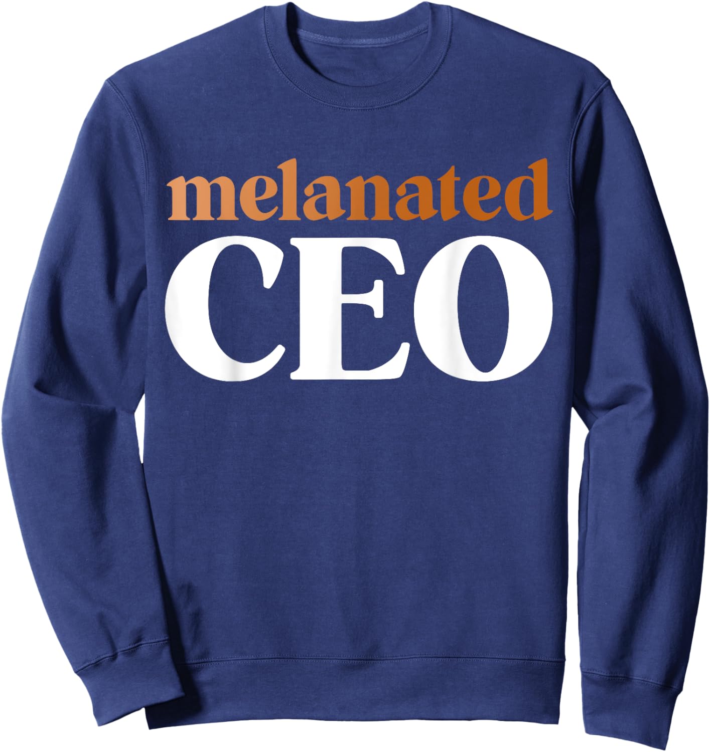 Melanated CEO Black Business Owner Shirts Gift Sweatshirt - Sweatshirt | Navy