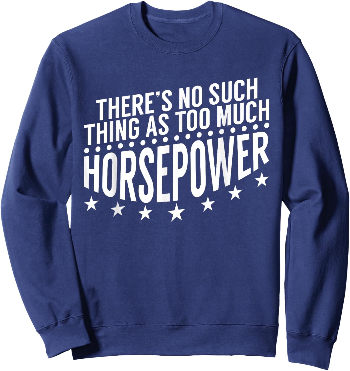 There'S No Such Thing As Too Much Horsepower Mechanic Sweatshirt - Sweatshirt | Navy