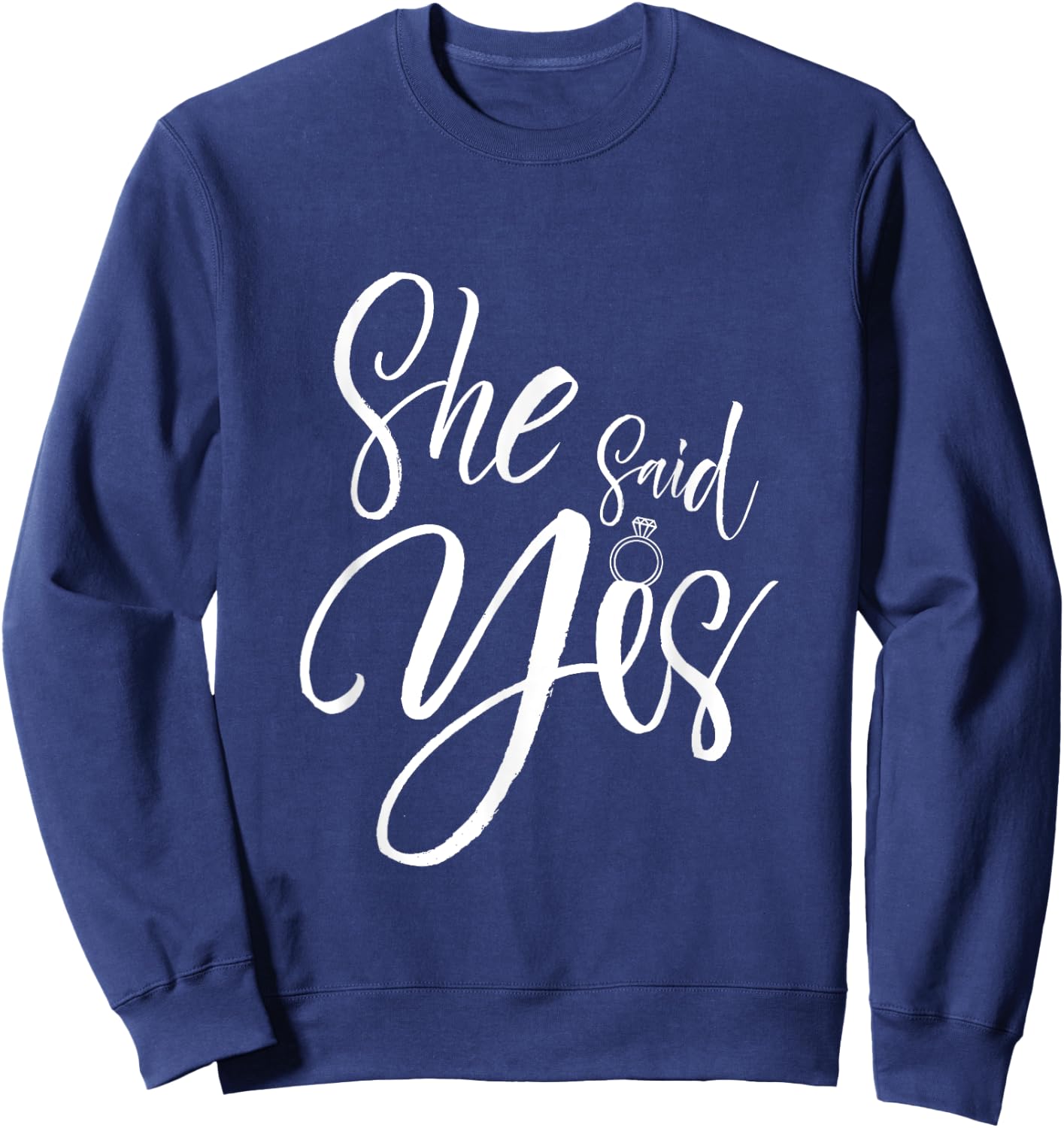 Wedding Proposal She Said Yes - Engagement Proposal Outfit Sweatshirt - Sweatshirt | Navy
