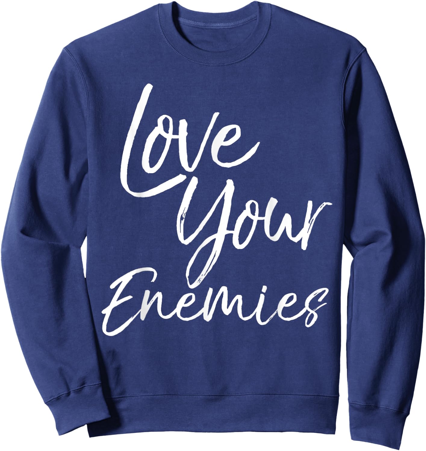Christian Quote Gift Bible Verse Saying Love Your Enemies Sweatshirt - Sweatshirt | Navy