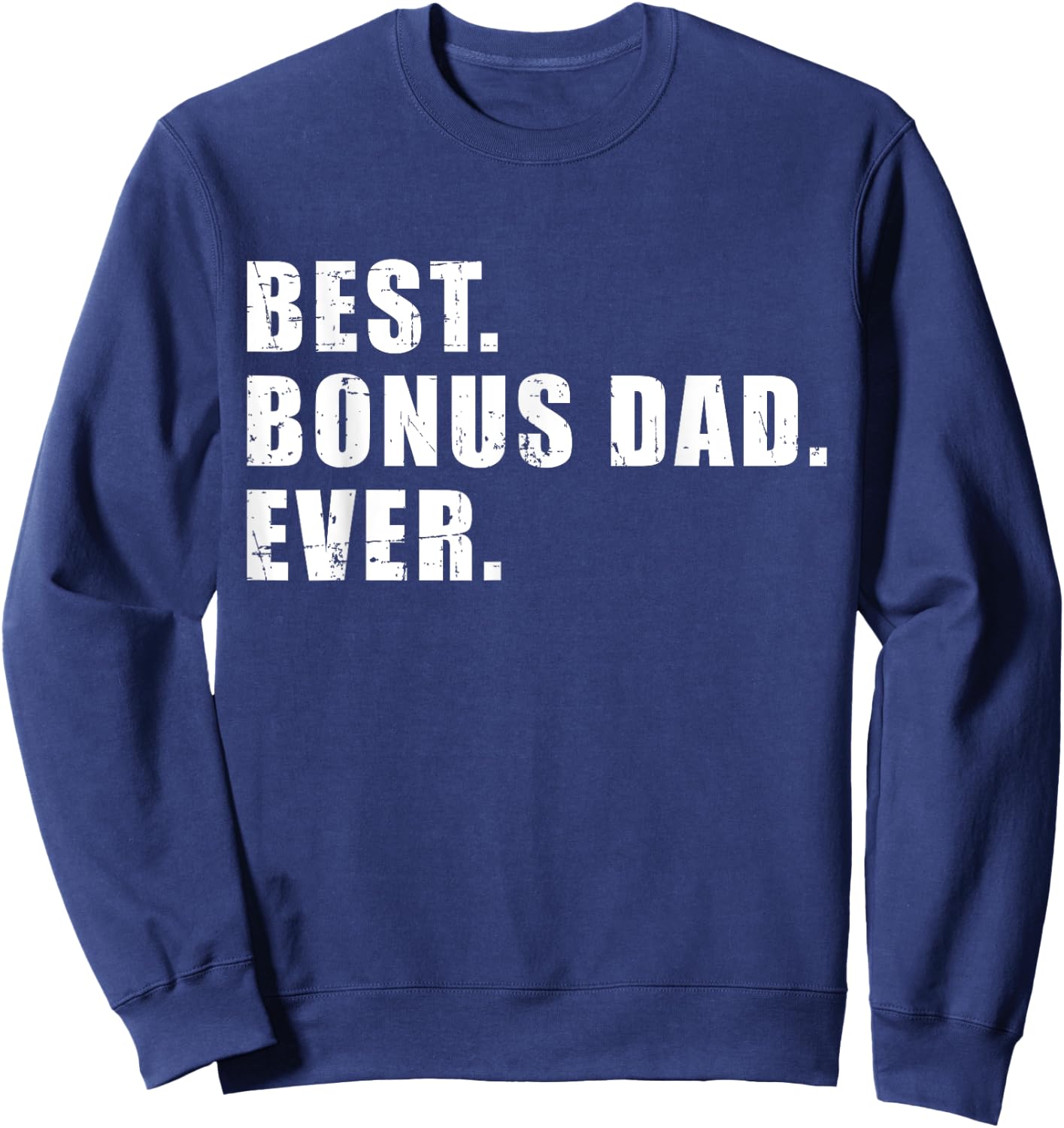 Best bonus dad ever Sweatshirt - Sweatshirt | Navy