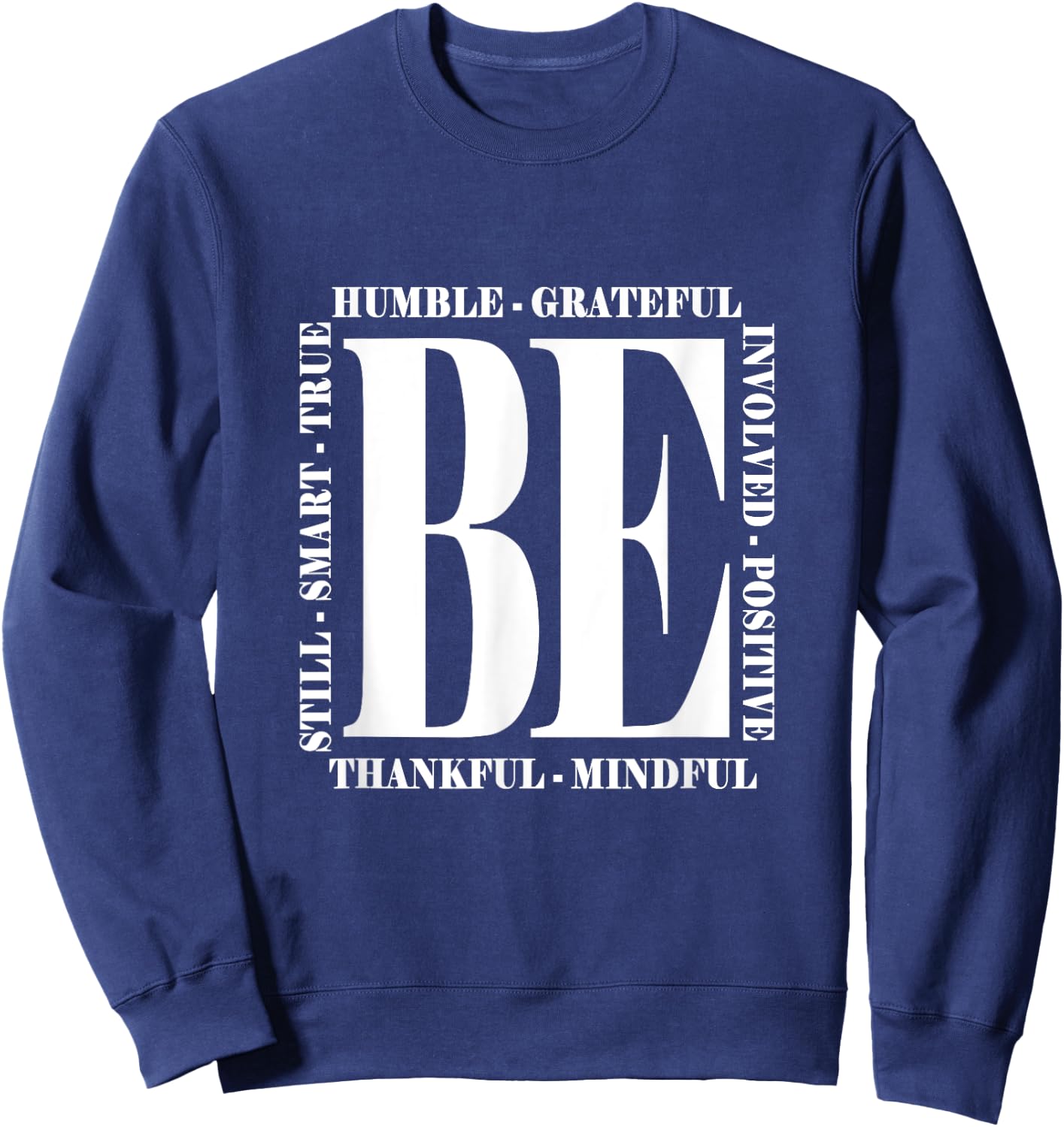 Be Humble - Be Positive Inspirational Quote - Classic Sweatshirt - Sweatshirt | Navy