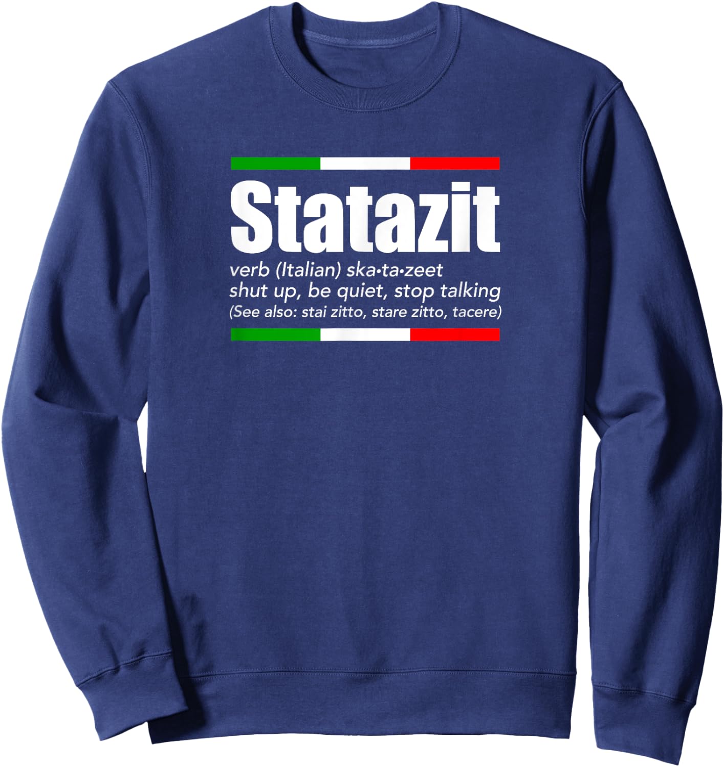 Statazit Italian Slang English Meaning Shut Up Be Quiet Gift Sweatshirt - Sweatshirt | Navy