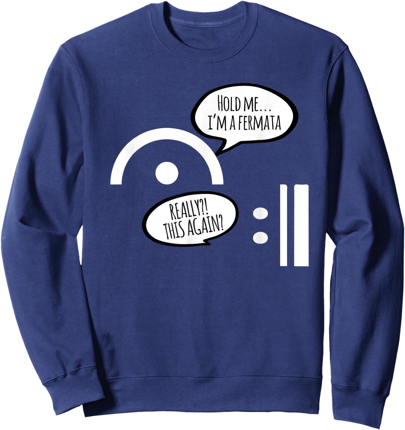 Hold Me I'm A Fermata Funny Musician Humor Music Lover Gift Sweatshirt - Sweatshirt | Navy