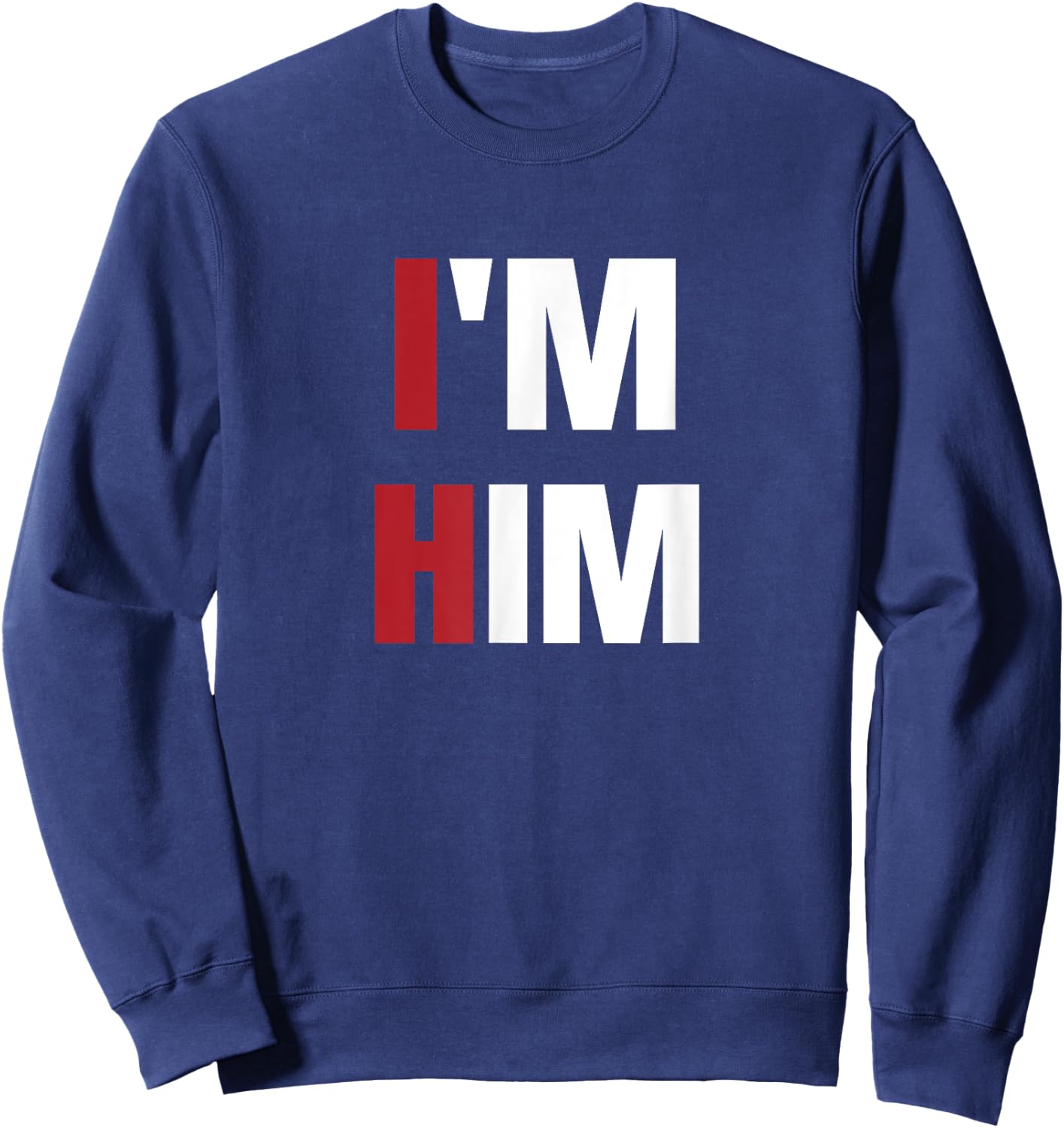 I'm Him - Prayed for a man like him Christian Sweatshirt - Sweatshirt | Navy