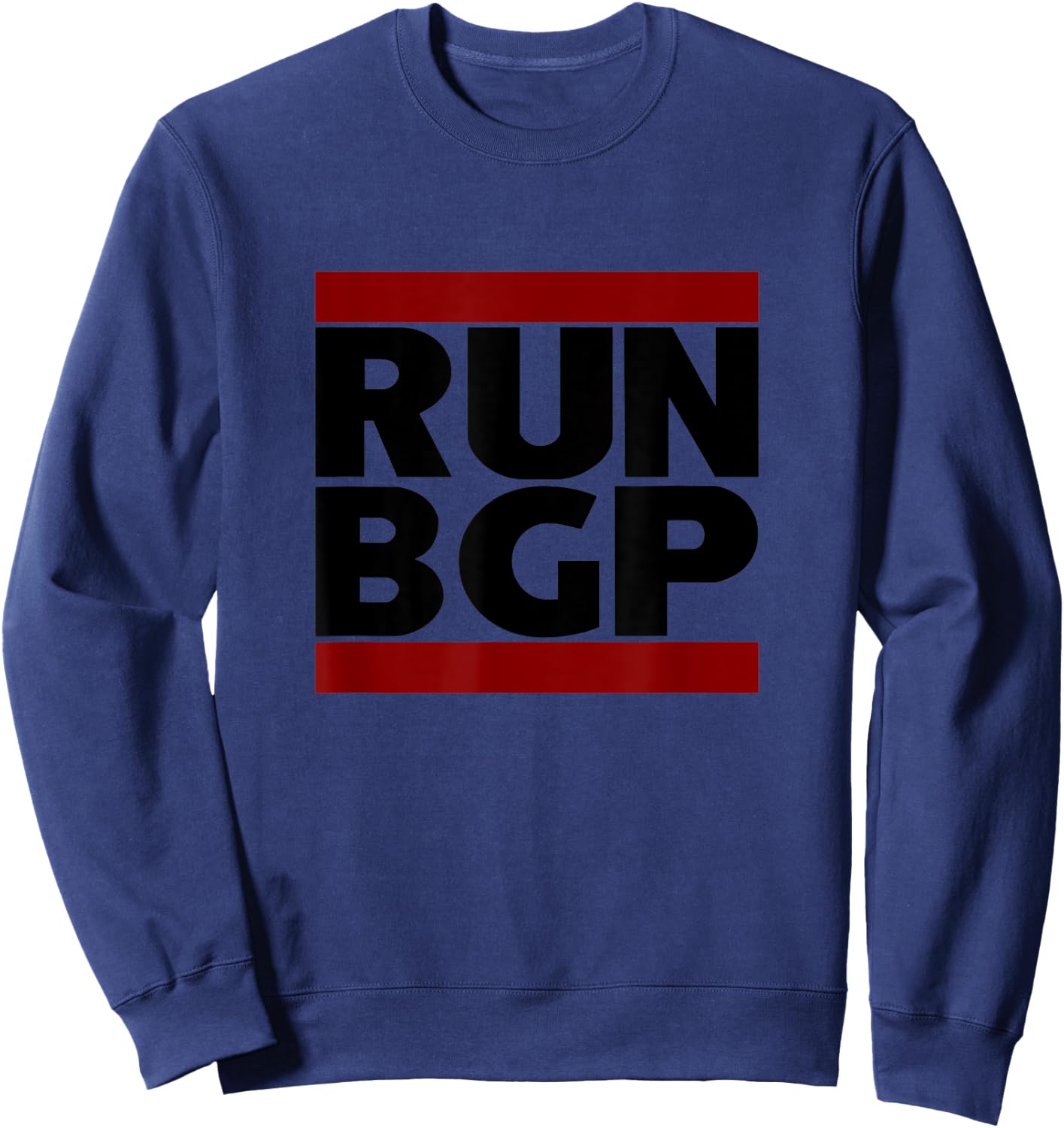 Run BGP Funny Network Engineer Geeky Nerd Sweatshirt - Sweatshirt | Navy