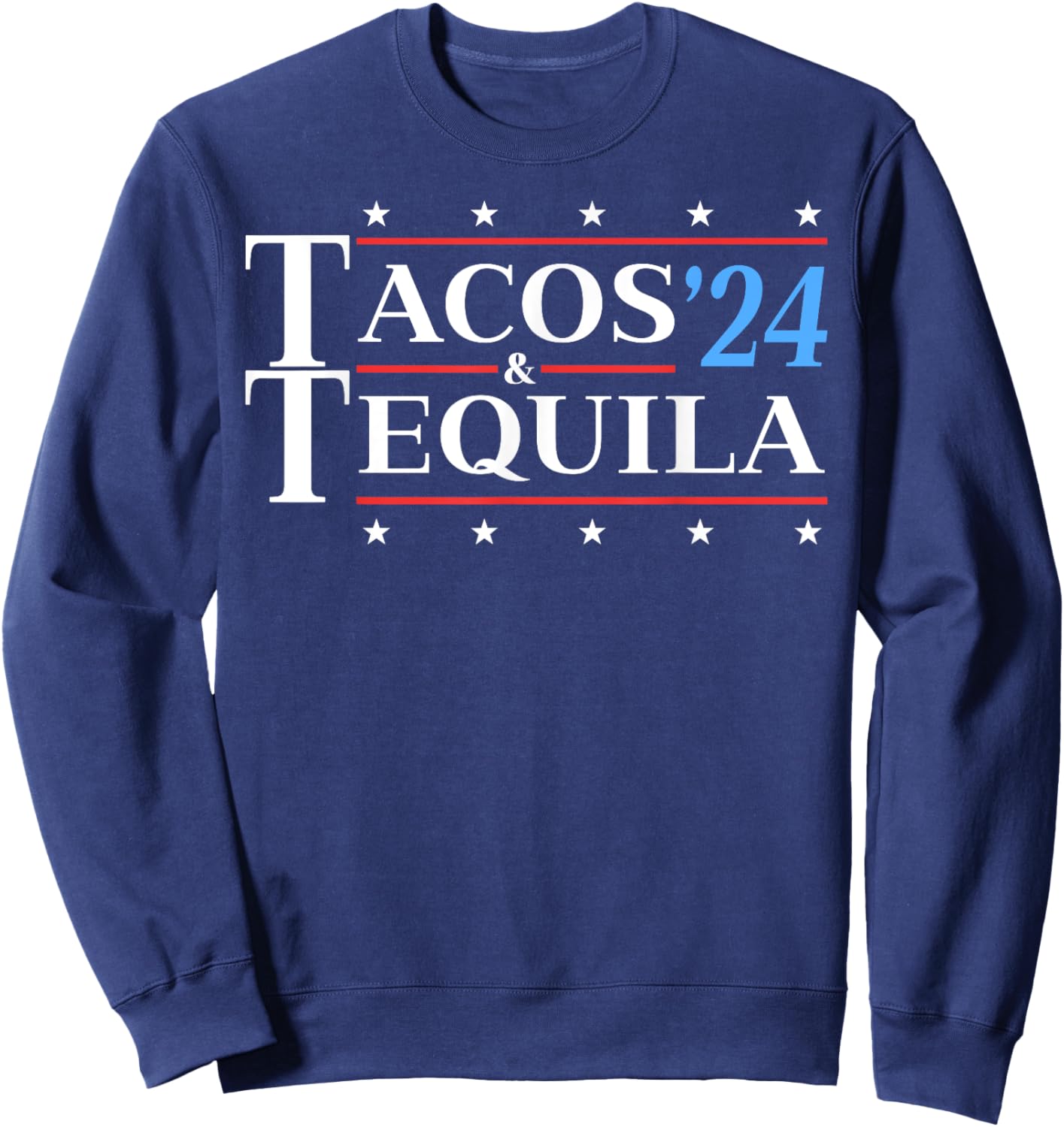 Tacos & Tequila '24 Funny Presidential Election 2024 Parody Sweatshirt - Sweatshirt | Navy