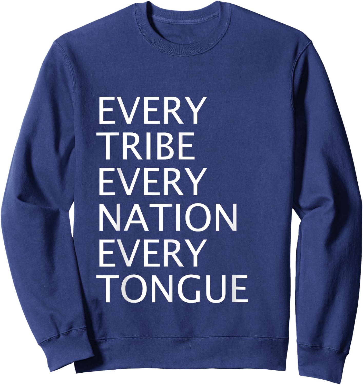 Christian Mission Gift Every Tribe Every Nation Every Tongue Sweatshirt - Sweatshirt | Navy