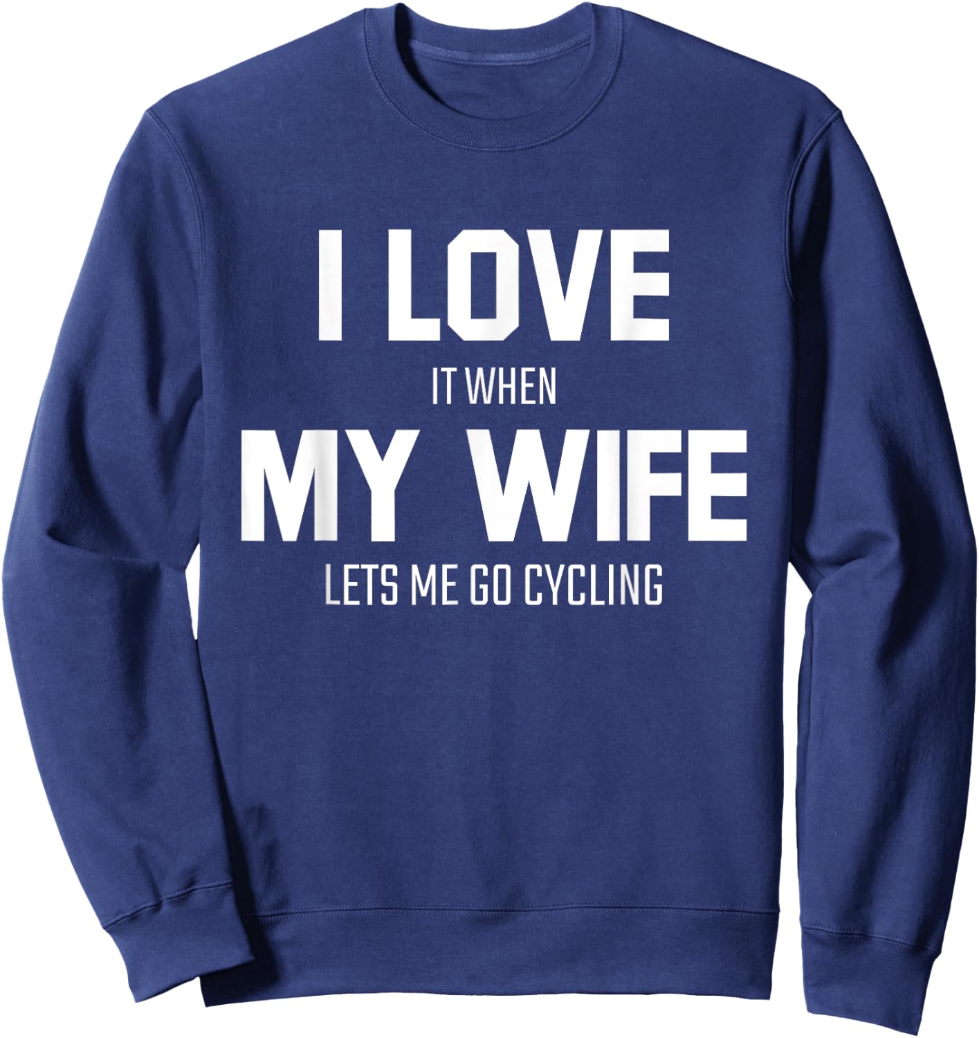 Cycling Husband Humor Sarcastic Funny Sports Lovers Gifts Sweatshirt - Sweatshirt | Navy