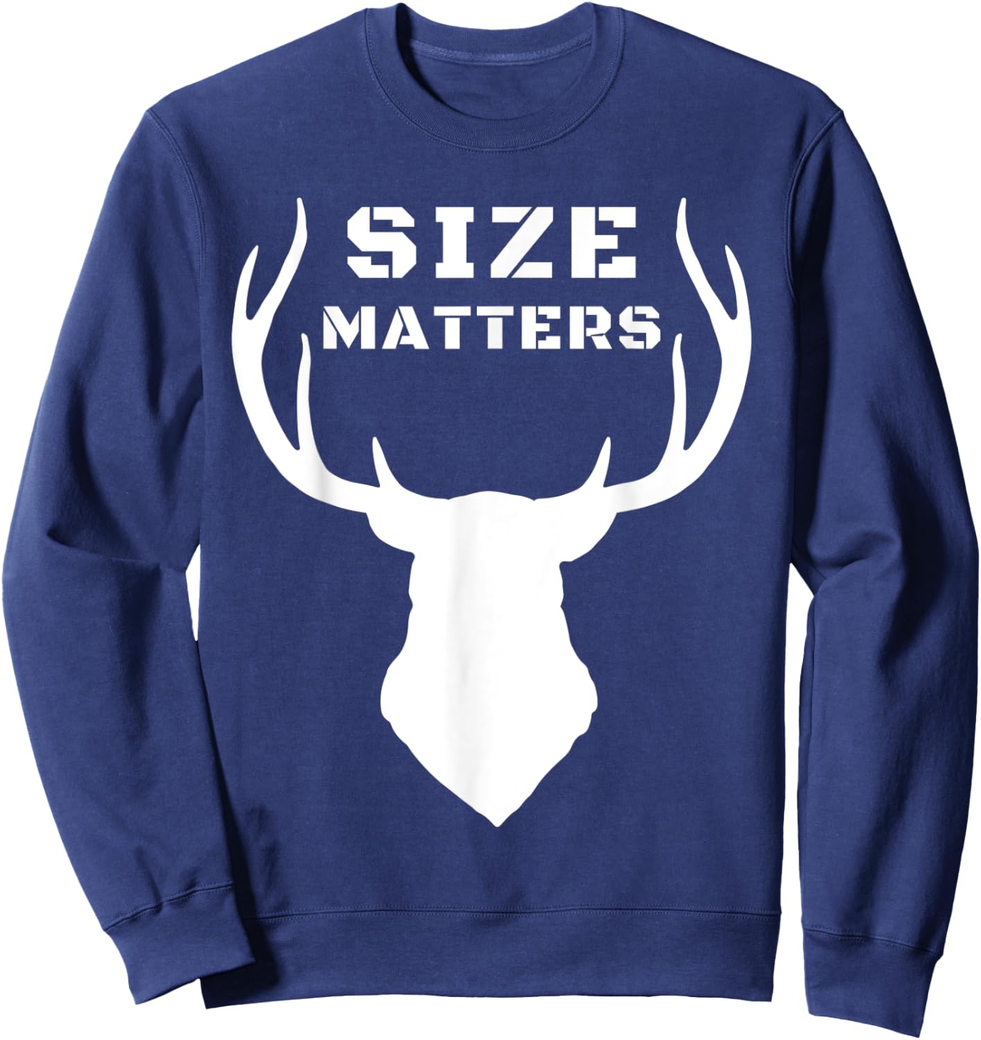 Size Matters Funny Deer Hunting Sweatshirt - Sweatshirt | Navy