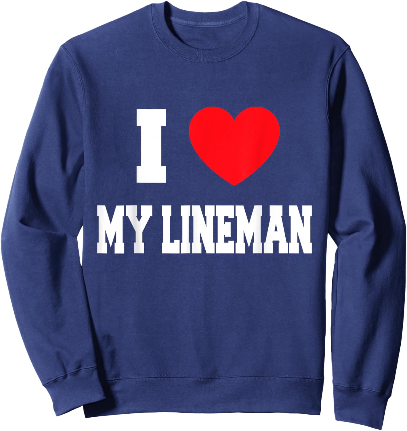 I Love my lineman Sweatshirt - Sweatshirt | Navy
