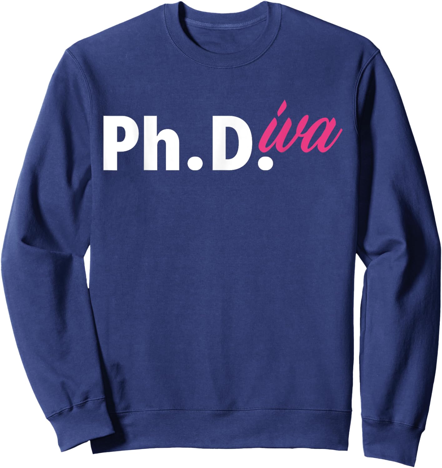 Ph Diva Women Dissertation Doctoral Degree Graduation PhD Sweatshirt - Sweatshirt | Navy