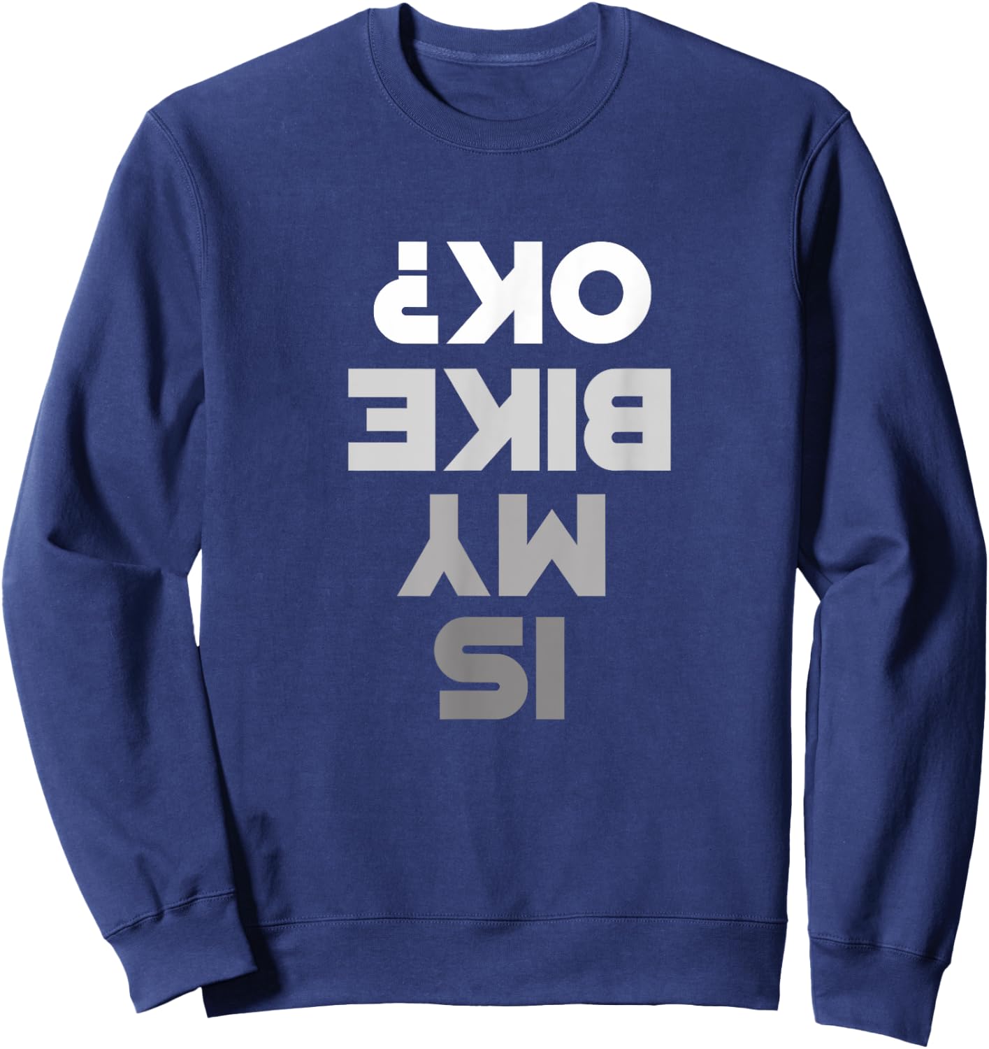 Mountain Bike MTB T Shirt - IS MY BIKE OK? Mountain Bike Sweatshirt - Sweatshirt | Navy