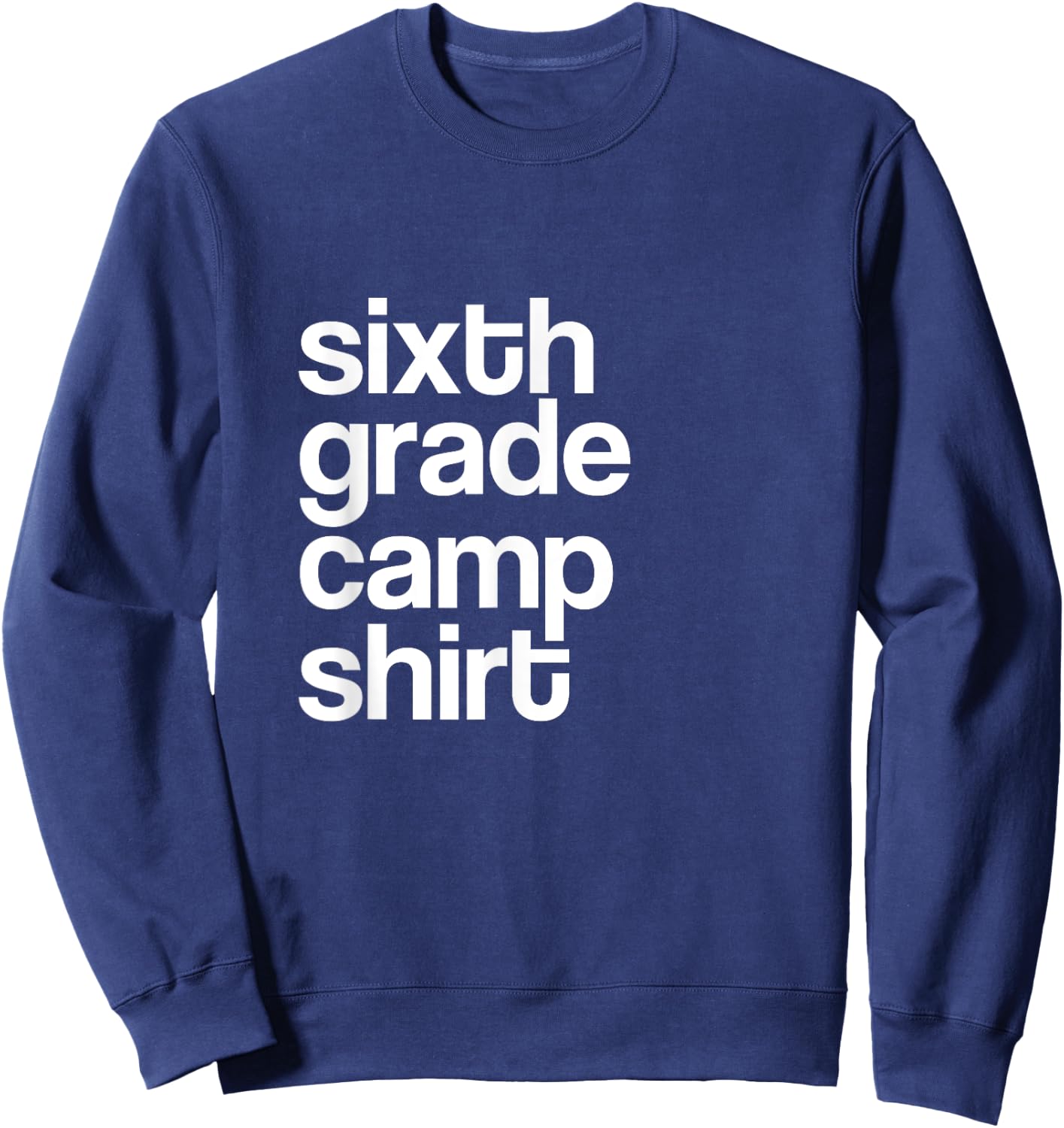 6th Sixth Grade Camp Counselor Camper Teacher Chaperone Sweatshirt - Sweatshirt | Navy