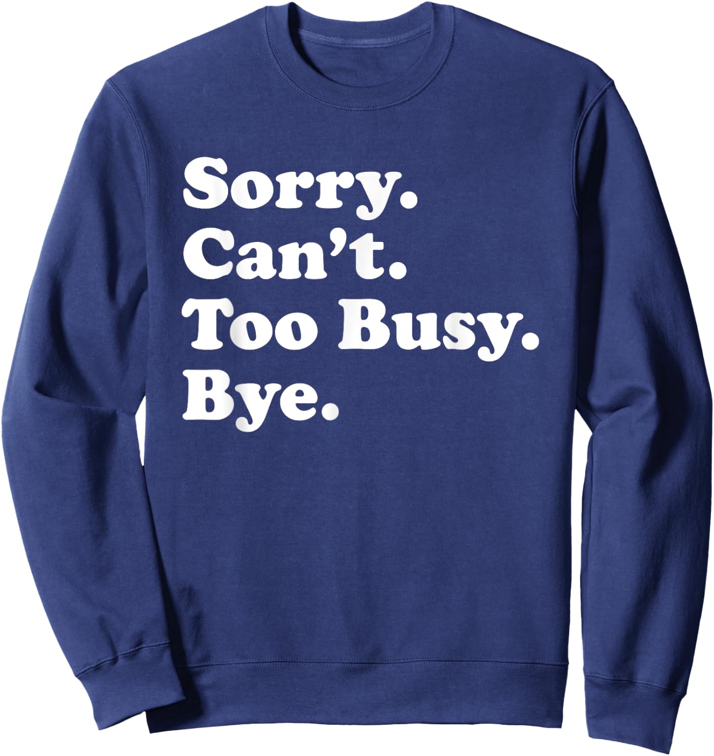 Funny Too Busy Gift Women Boys or Girls Sweatshirt - Sweatshirt | Navy