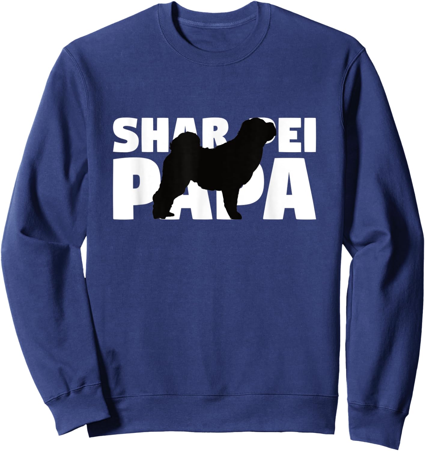 Shar Pei Gift Dog Dad Shar Pei Papa Men Women Kids Sweatshirt - Sweatshirt | Navy
