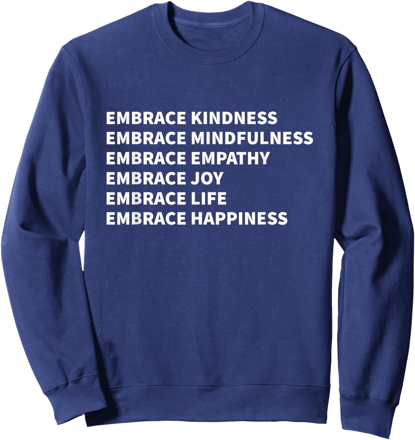 Embrace Kindness Embrace Mindfulness Embrace Empathy Joy Sweatshirt - Sweatshirt | Navy