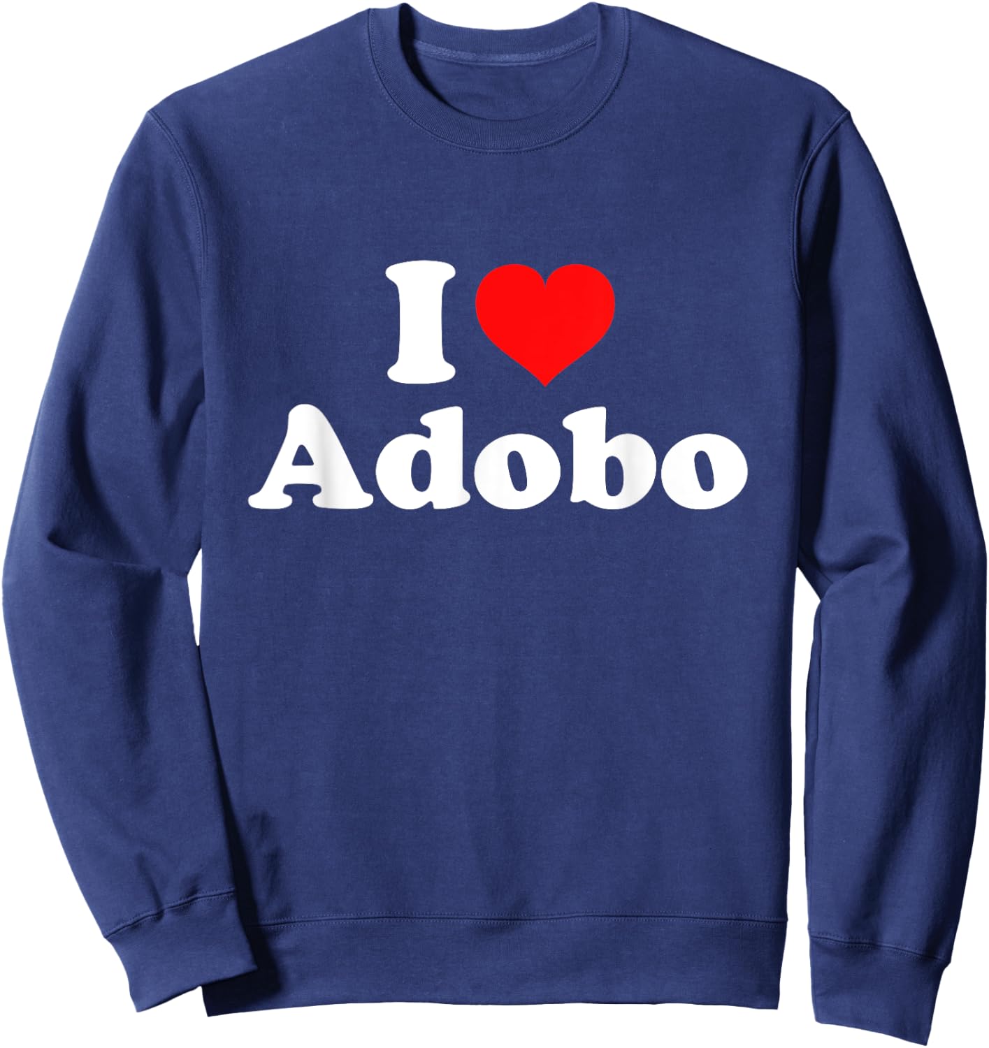 I Love Adobo Sweatshirt - Sweatshirt | Navy