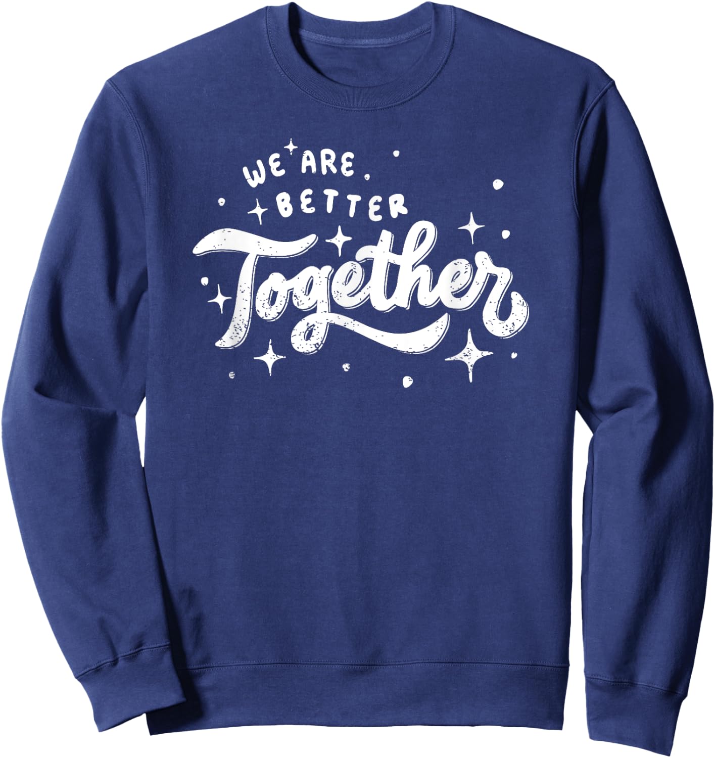 We Are Better Together Sweatshirt - Sweatshirt | Navy