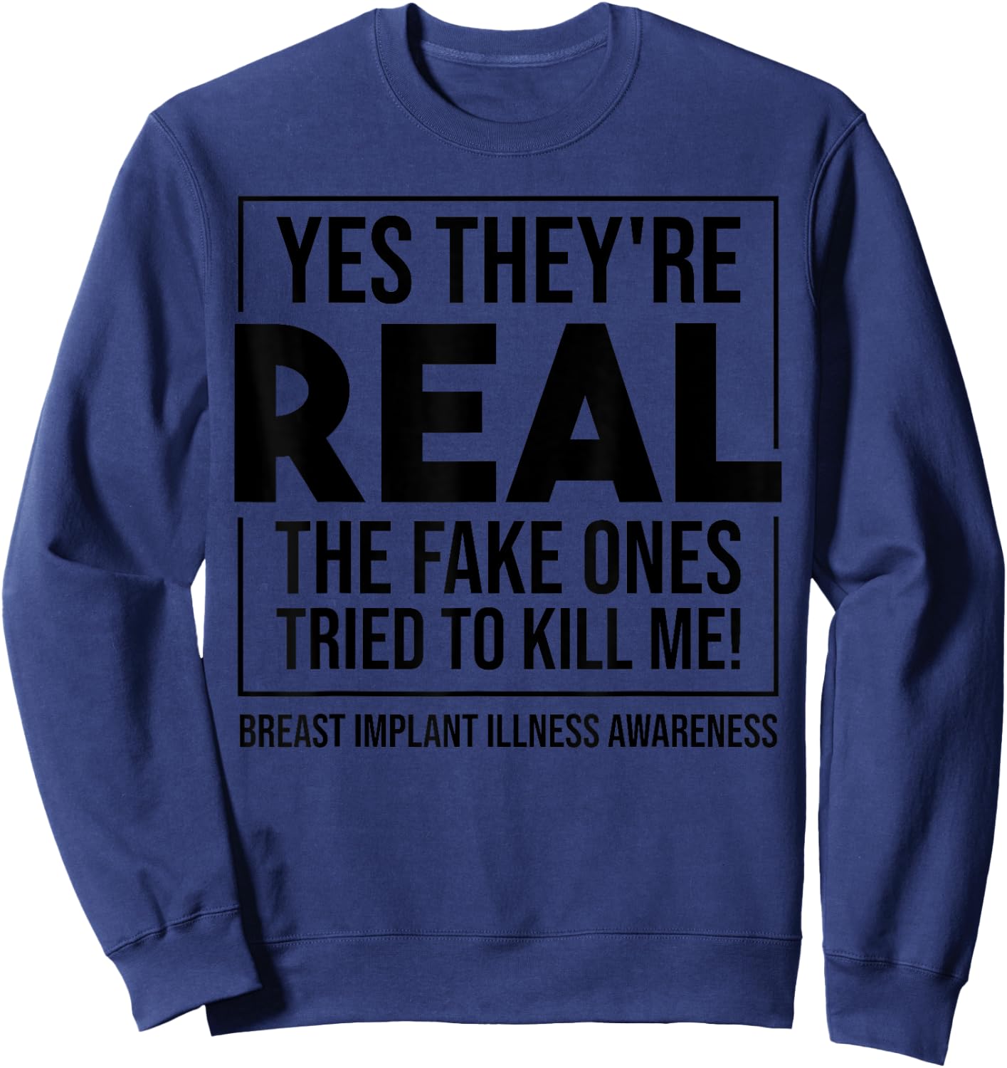 Funny Yes They're Real | Cute Breast Implant Illness Gift Sweatshirt - Sweatshirt | Navy