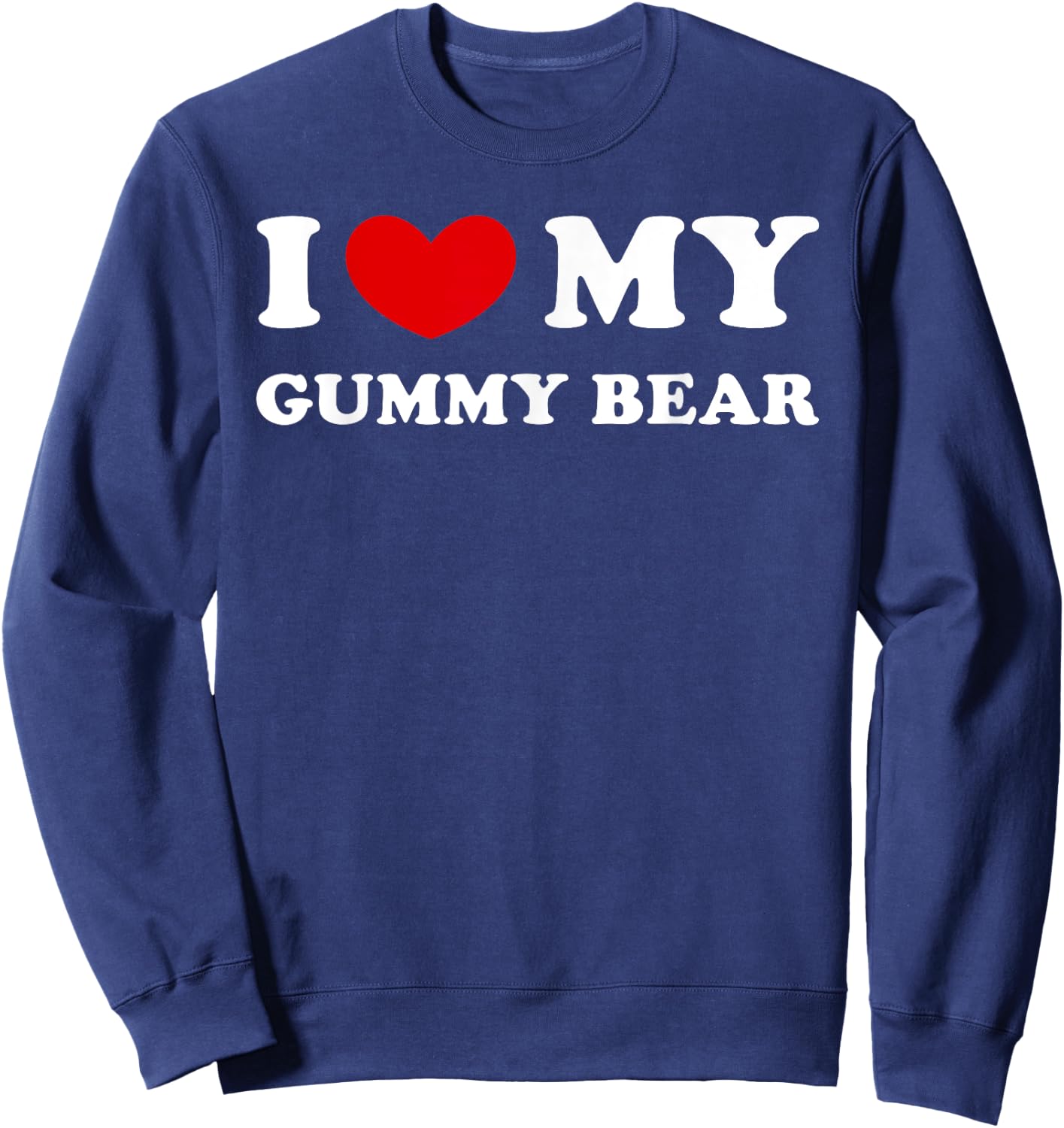 I Love My Gummy Bear, I Heart My Gummy Bear Sweatshirt - Sweatshirt | Navy