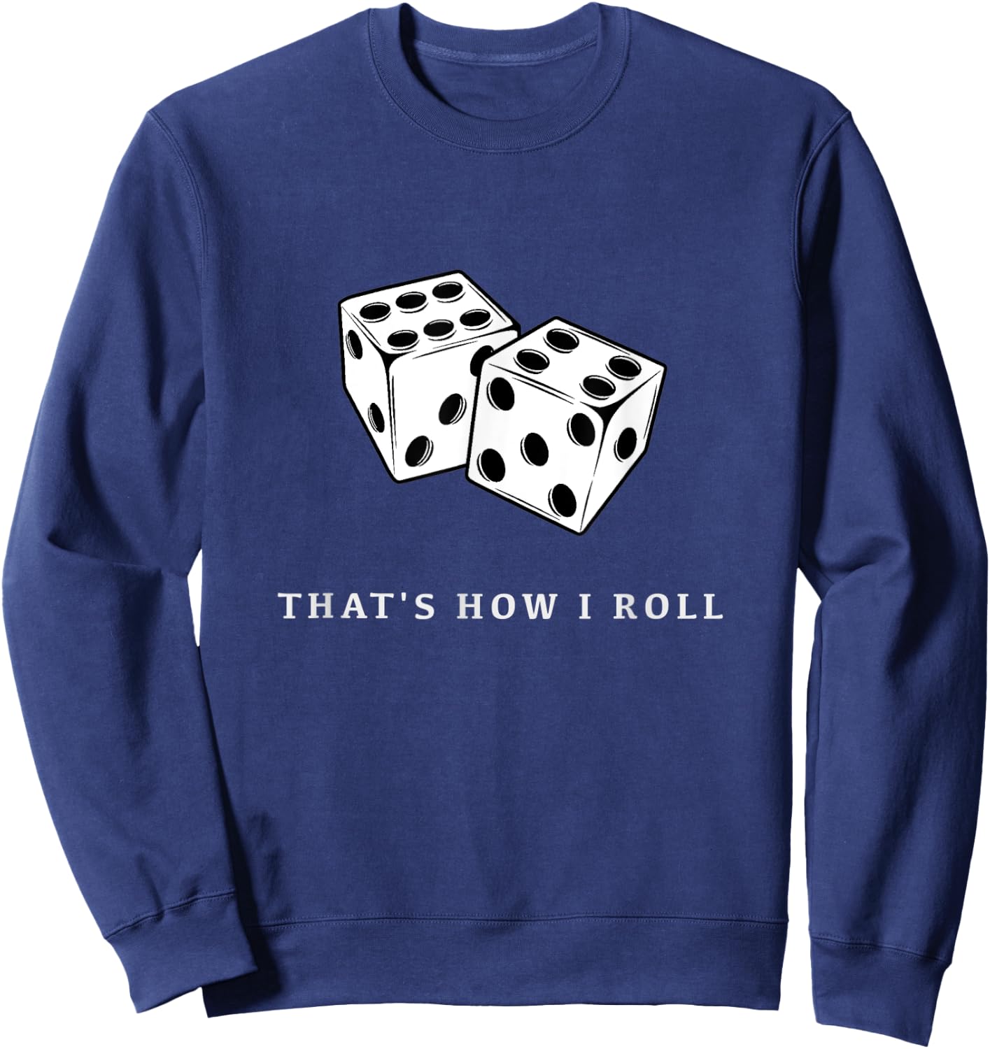 That’s How I Roll Sweatshirt - Sweatshirt | Navy