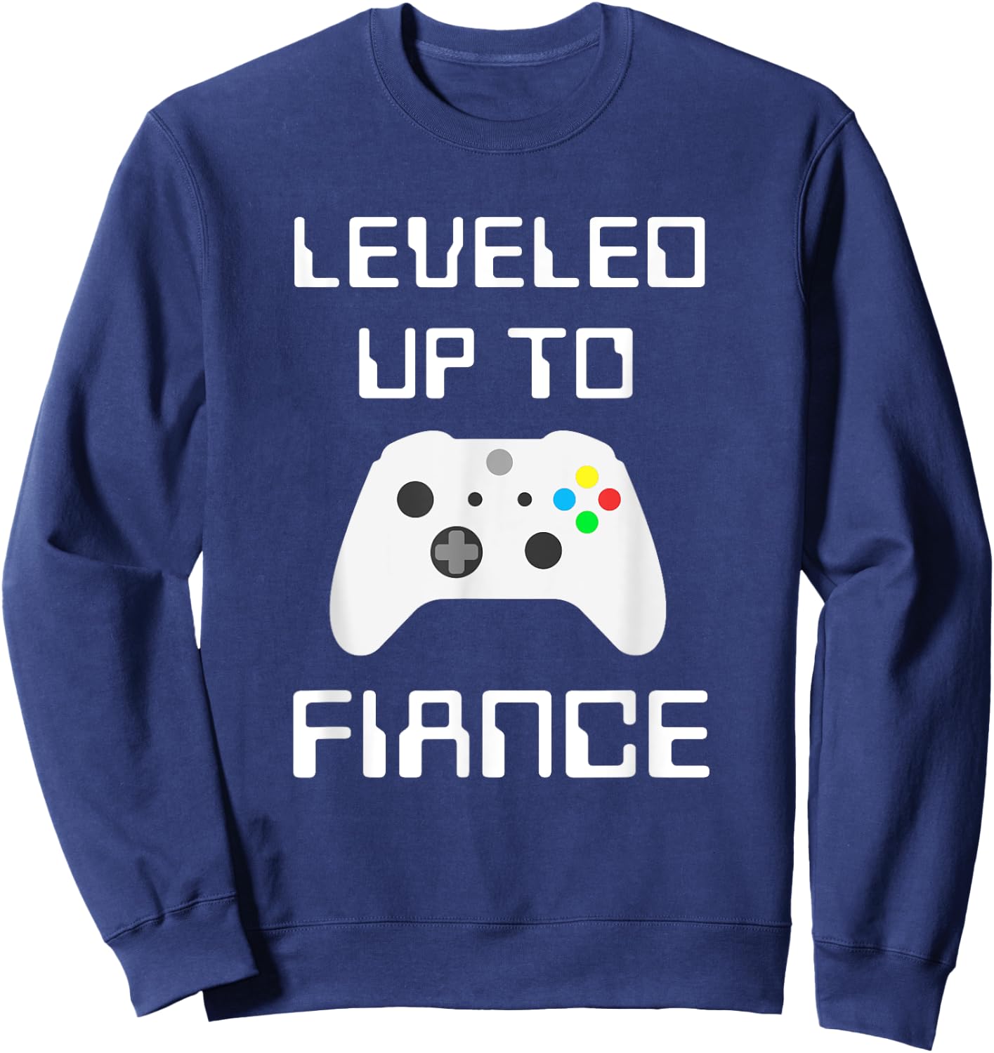Leveled Up To Fiance Funny Fiance Gift From Friend To Fiance Sweatshirt - Sweatshirt | Navy