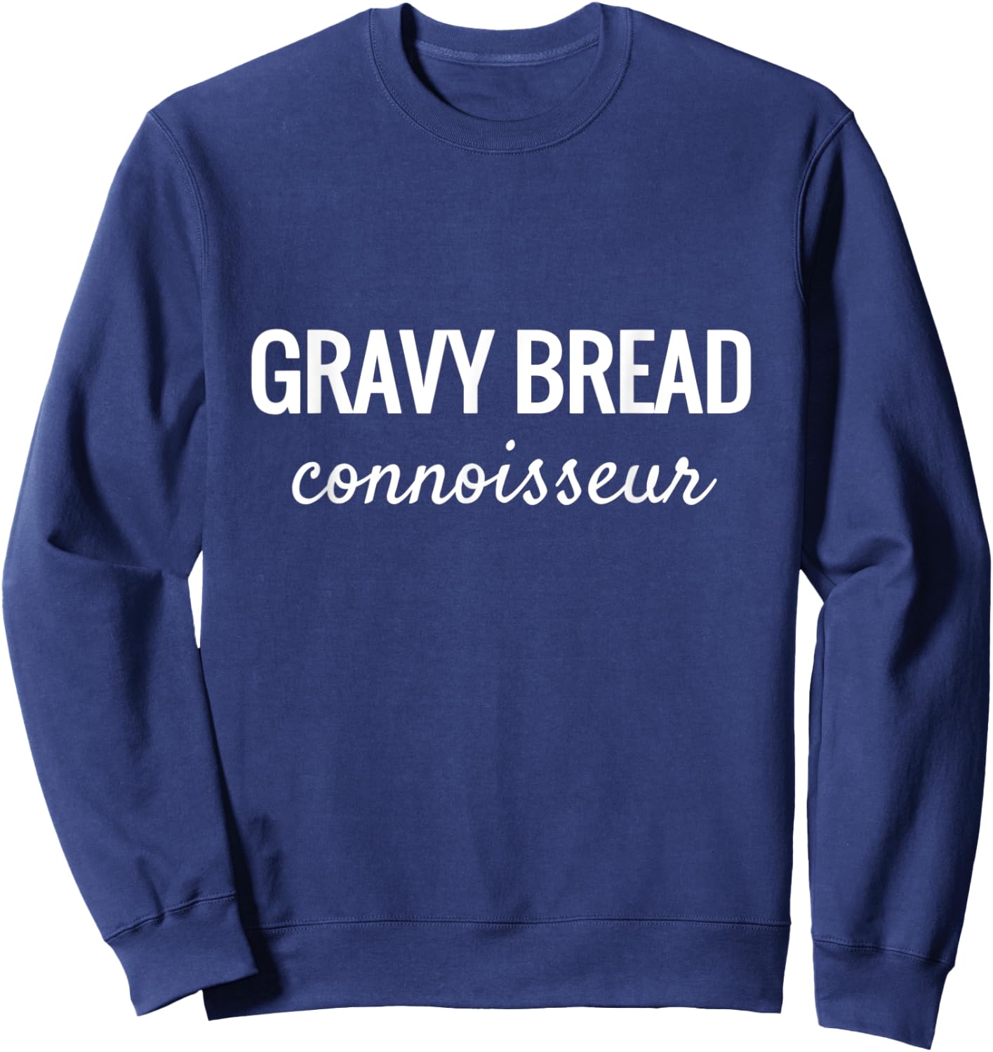 Gravy Bread Connoisseur Midwestern Food Lovers Sweatshirt - Sweatshirt | Navy