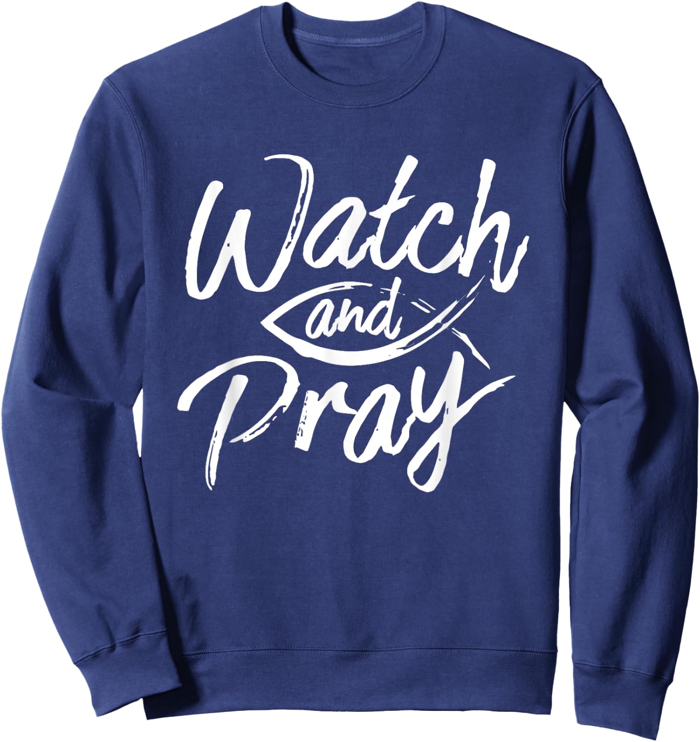 Watch And Pray Christian Fish Bible Message Sweatshirt - Sweatshirt | Navy