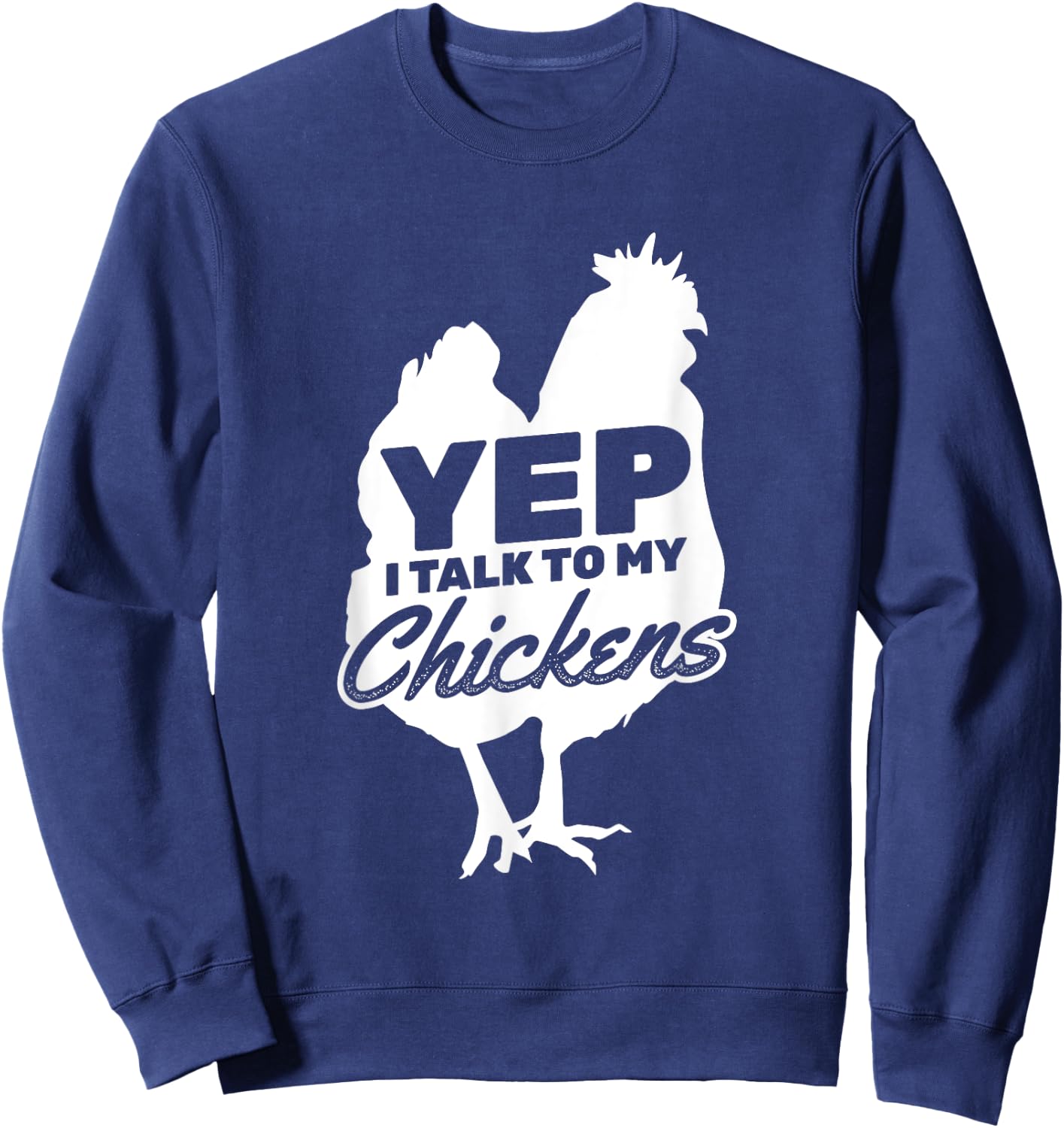 I Talk To My Chickens Farmer Chicken Owner Sweatshirt - Sweatshirt | Navy