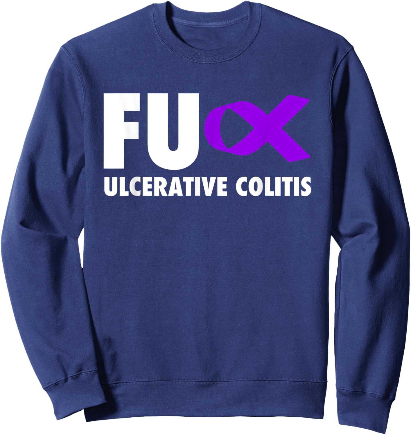FU Ulcerative Colitis Purple Ribbon - Ulcerative Colitis Sweatshirt - Sweatshirt | Navy