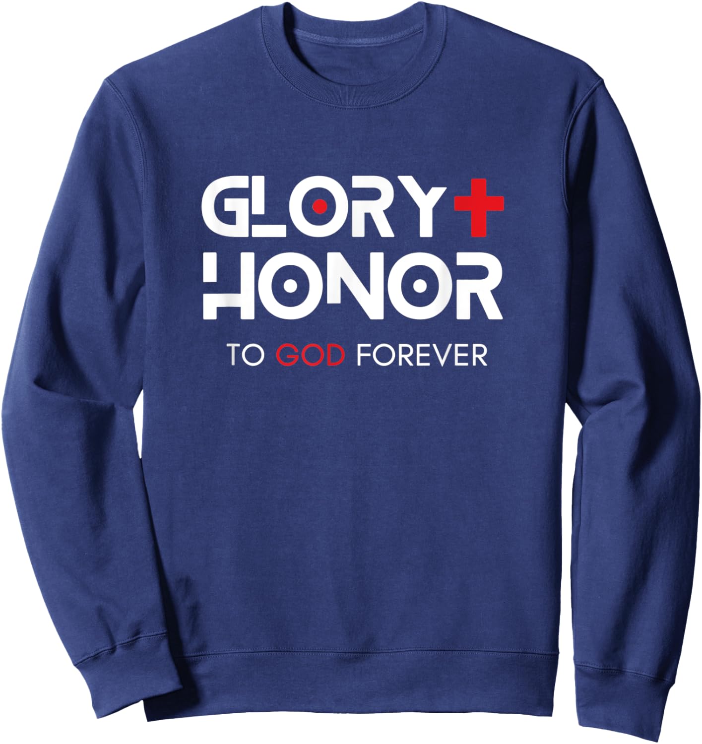 Glory + Honor To God Forever Sweatshirt - Sweatshirt | Navy