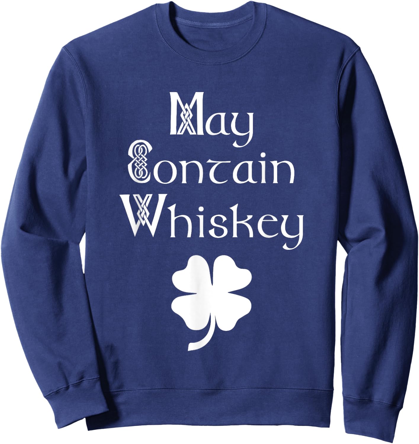 Can contain whiskey funny Irish Saint Patrick's Day Ireland Sweatshirt - Sweatshirt | Navy