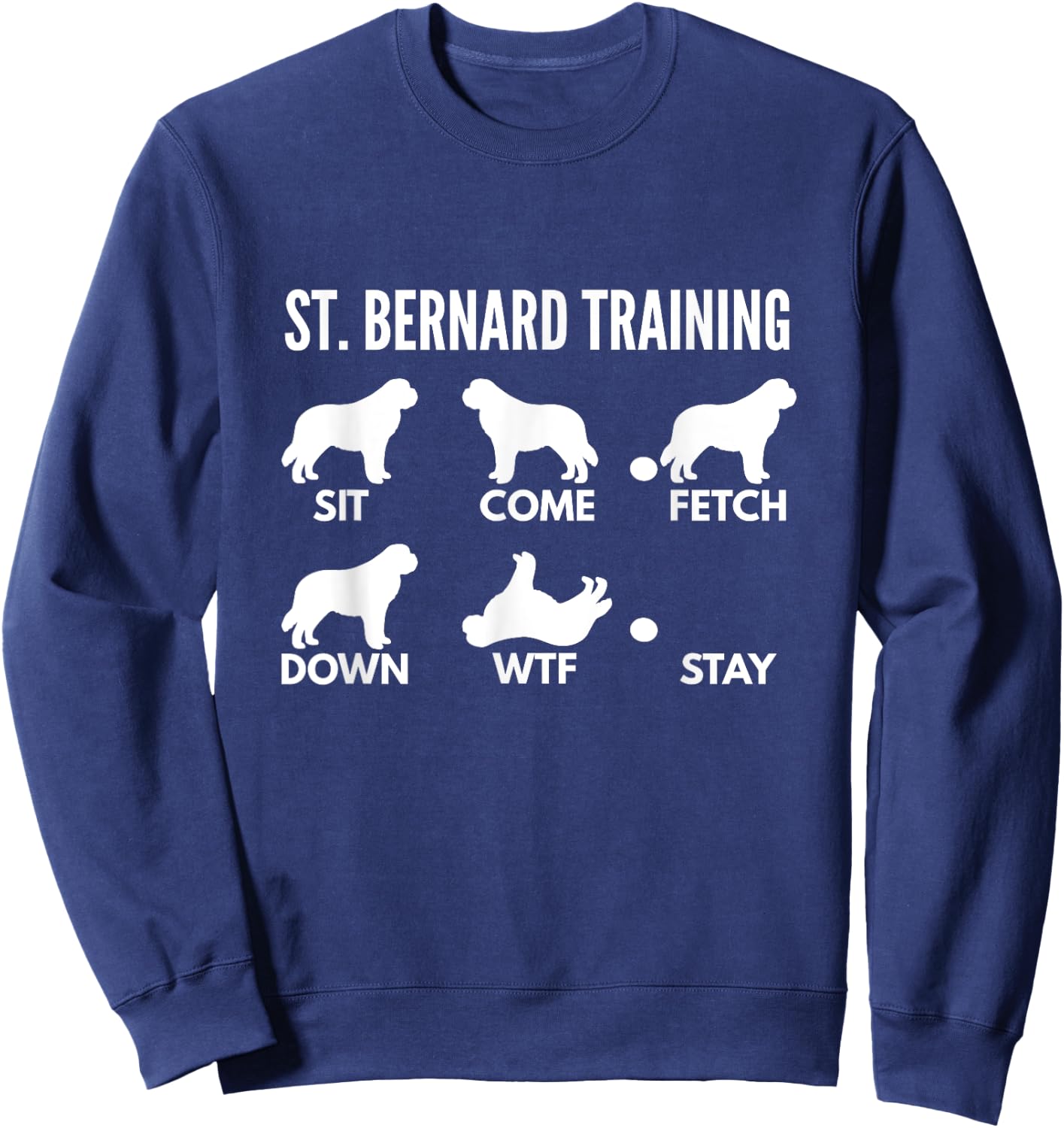 St. Bernard Training for Saint Bernard Owners Sweatshirt - Sweatshirt | Navy