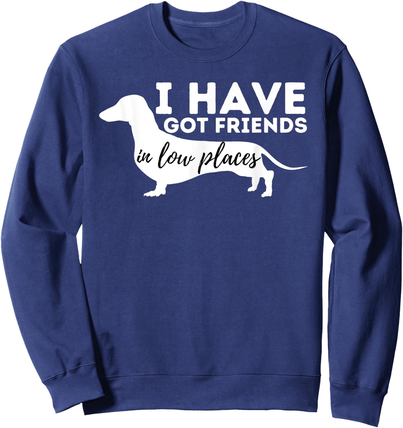 I've Got Friends in Low Places - Dachshund Lover Wiener Dog Women Girls Kids Sweatshirt - Sweatshirt | Navy