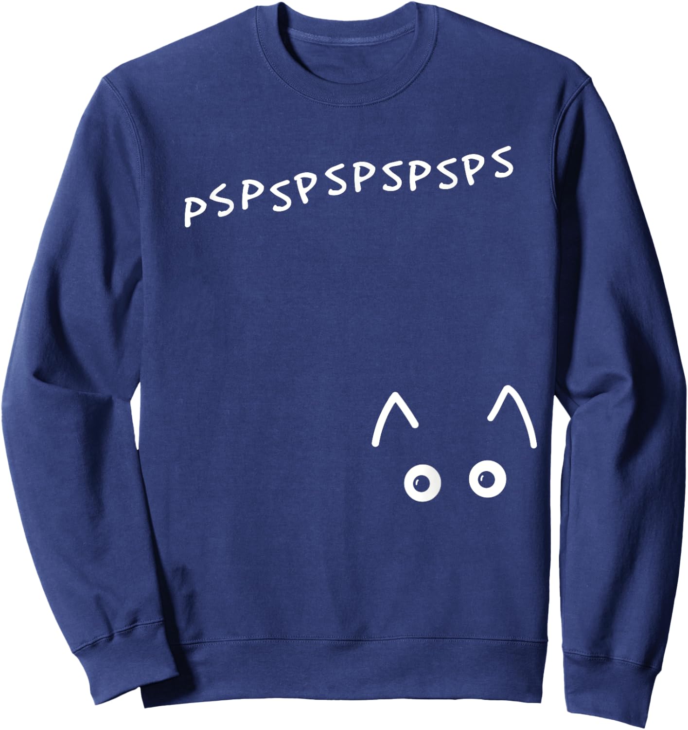 pspspspsps pspsps Cat Call Come Here Kitty Kitty Sweatshirt - Sweatshirt | Navy