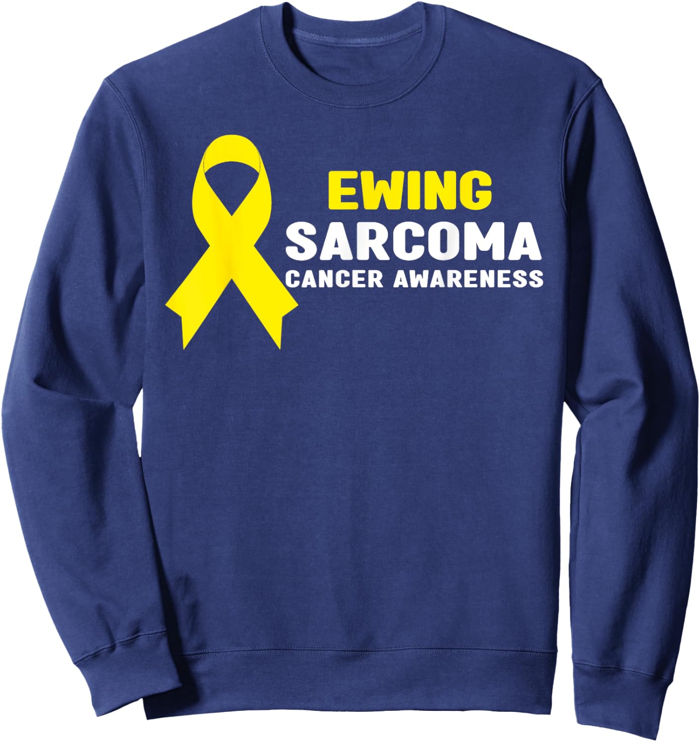 Ewing Sarcoma Shirt - Ewing Sarcoma Cancer Awareness Sweatshirt - Sweatshirt | Navy