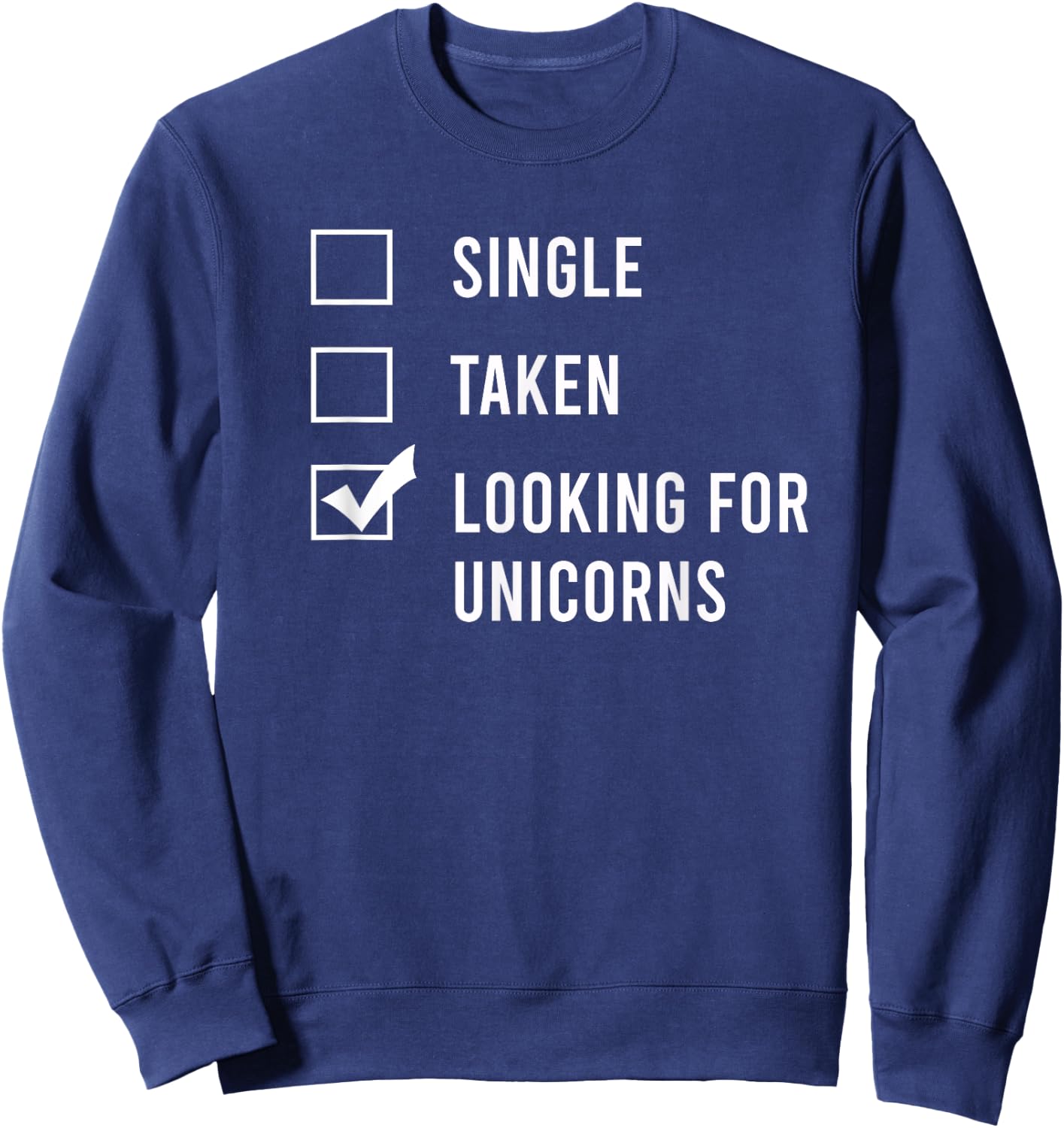 Single. Assumed. Looking for Unicorns. Sweatshirt - Sweatshirt | Navy
