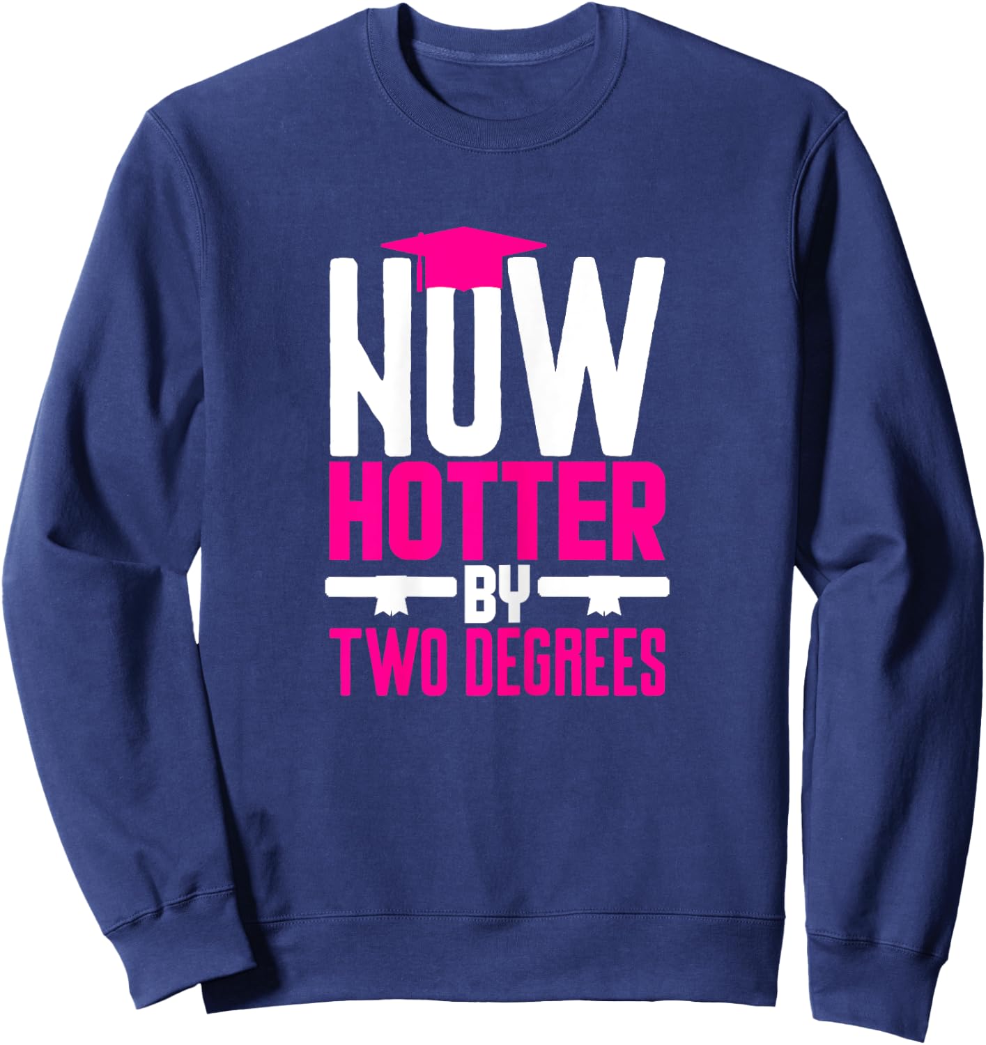 Now Hotter Two Degree Graduation Gifts Her Friends Cute 2020 Sweatshirt - Sweatshirt | Navy
