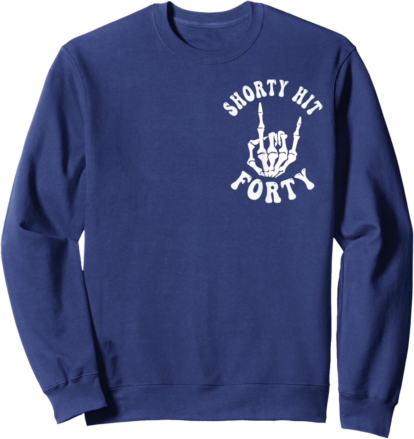 Funny Shorty Hit Forty Turning 40th Birthday Hello Forties Sweatshirt - Sweatshirt | Navy