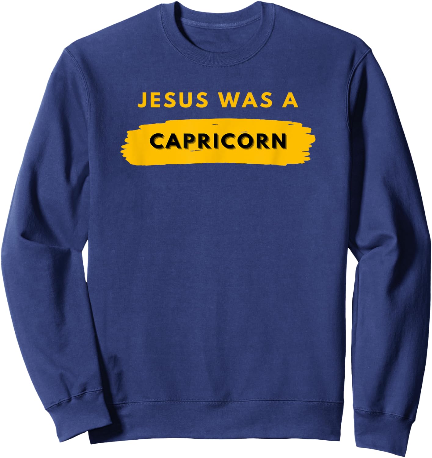 Jesus Was a Capricorn Sweatshirt - Sweatshirt | Navy
