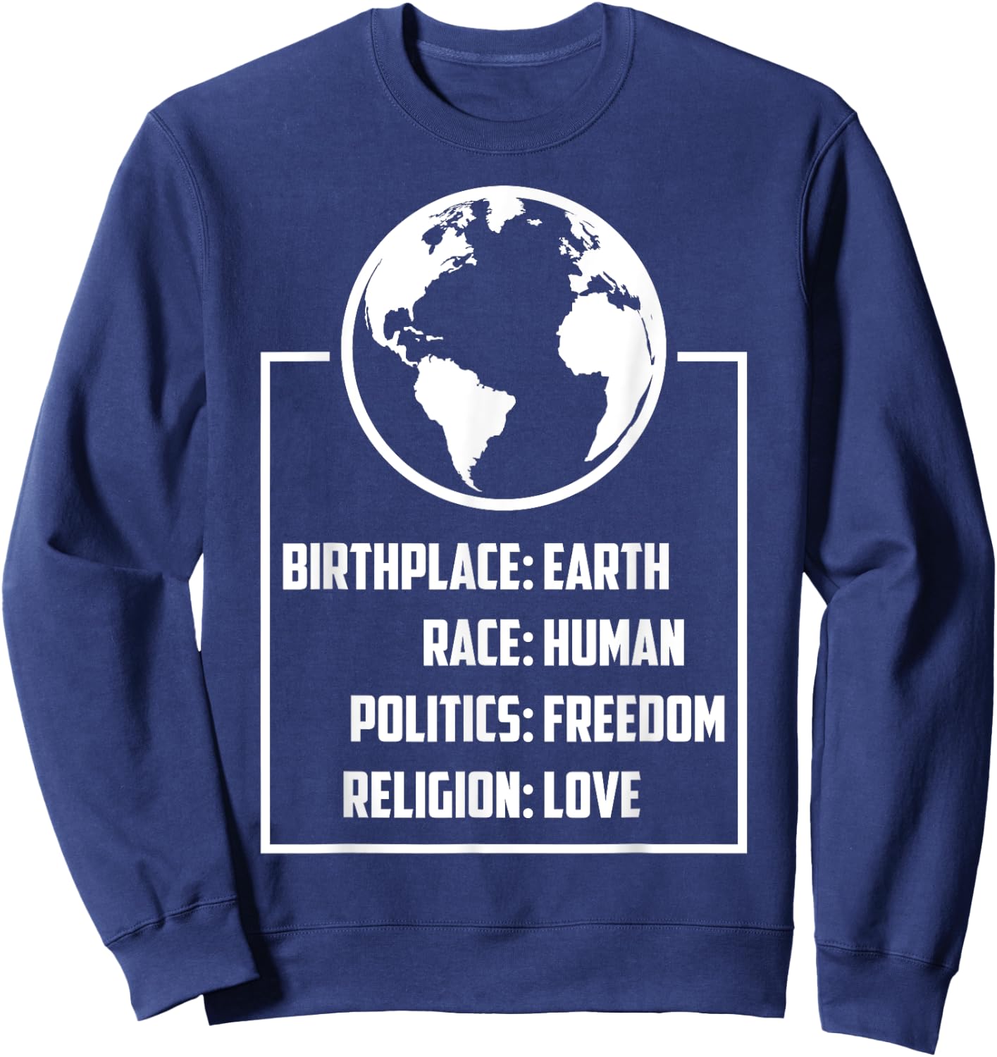 Best Birthplace Earth Race Human Politics Freedom Love Gift Sweatshirt - Sweatshirt | Navy