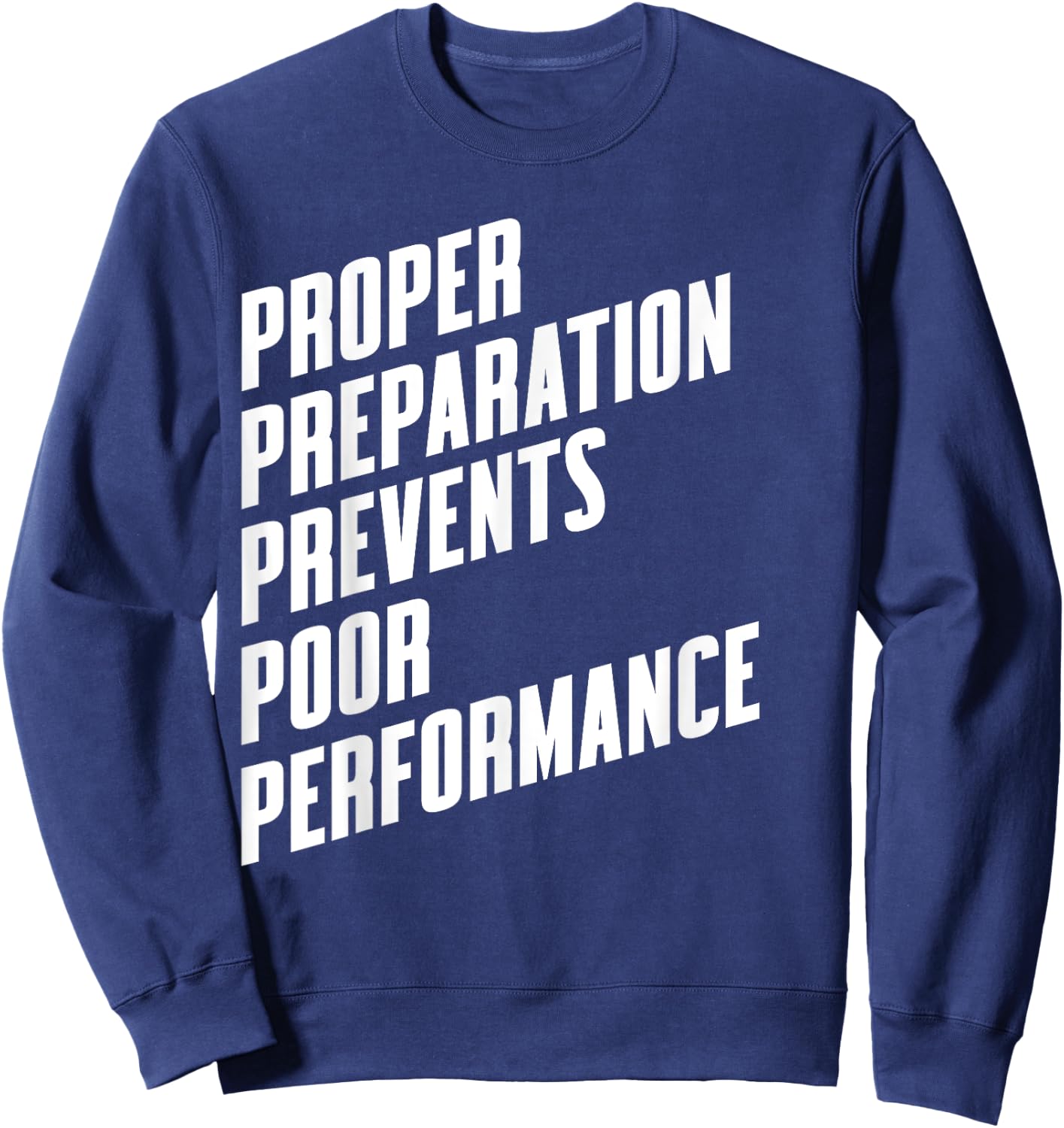 Proper Preparation Prevents Poor Performance - Athlete Gym Sweatshirt - Sweatshirt | Navy