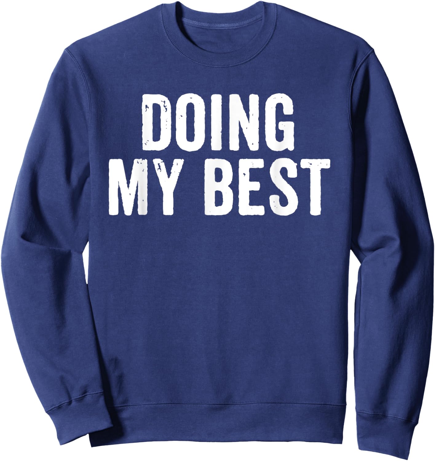 Funny Motivational Quote Sarcastic My Best Giving Sweatshirt - Sweatshirt | Navy