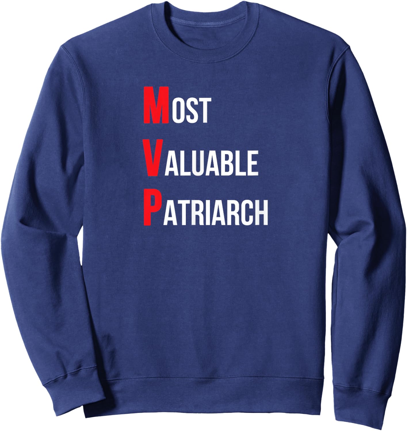 Most valuable patriarch dad Birthday or father's day Sweatshirt - Sweatshirt | Navy