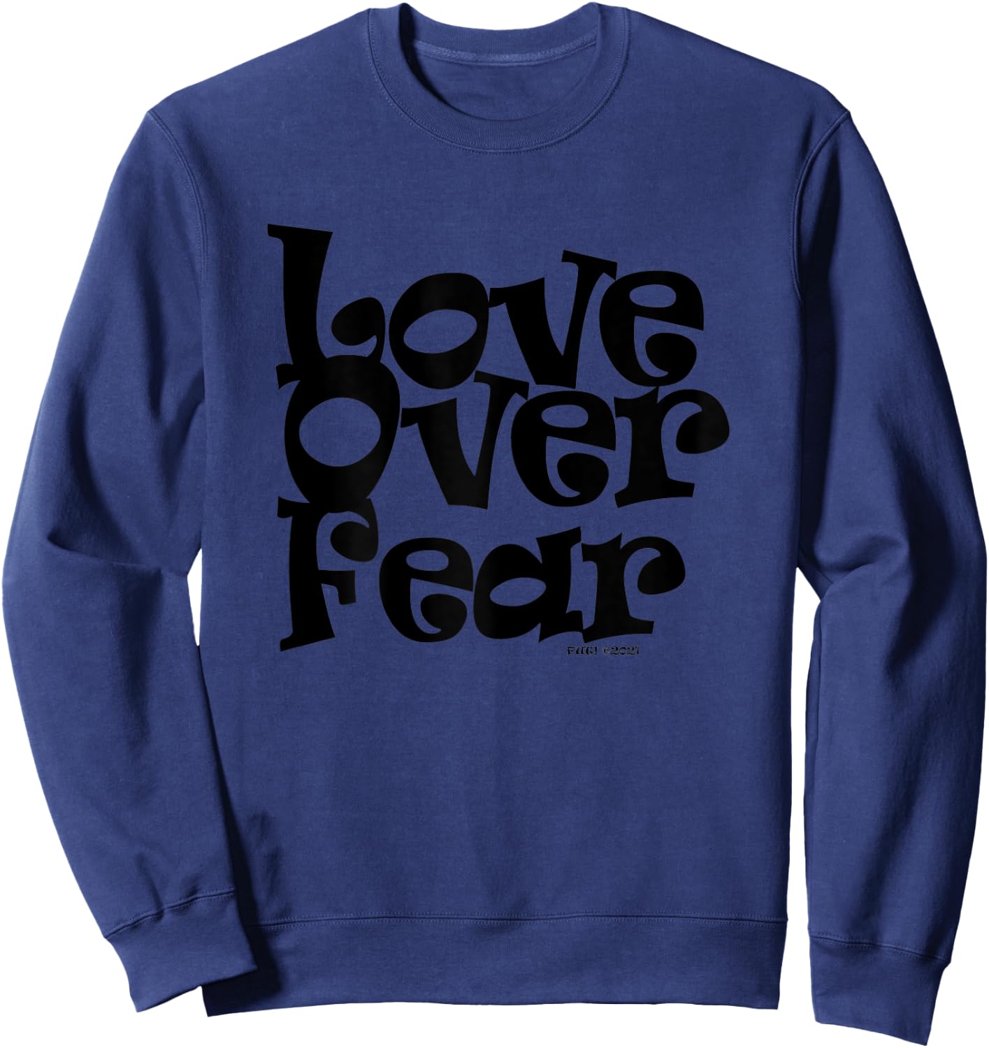 Positive U! Love Over Fear Sweatshirt - Sweatshirt | Navy