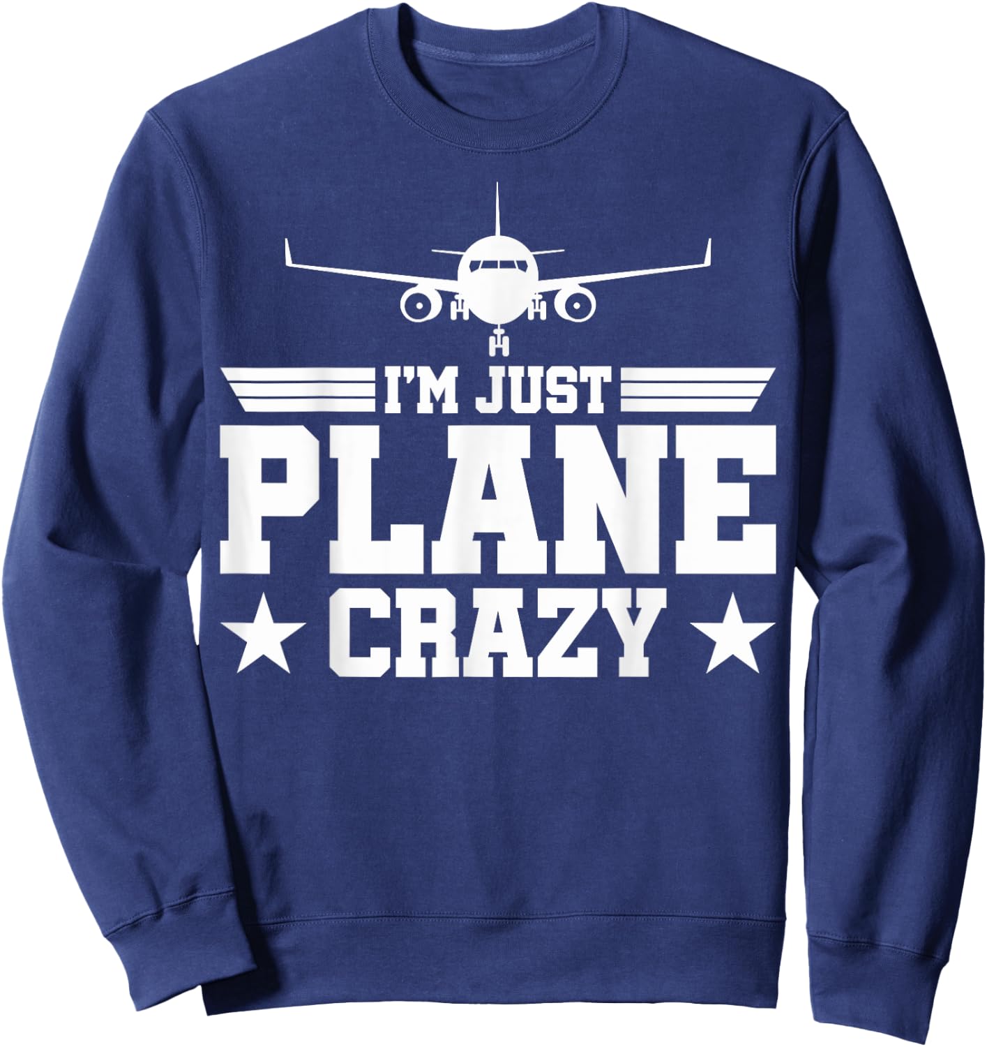 Airplane Pilots Just Plane Crazy I'm Just Plane Crazy Pilots Sweatshirt - Sweatshirt | Navy