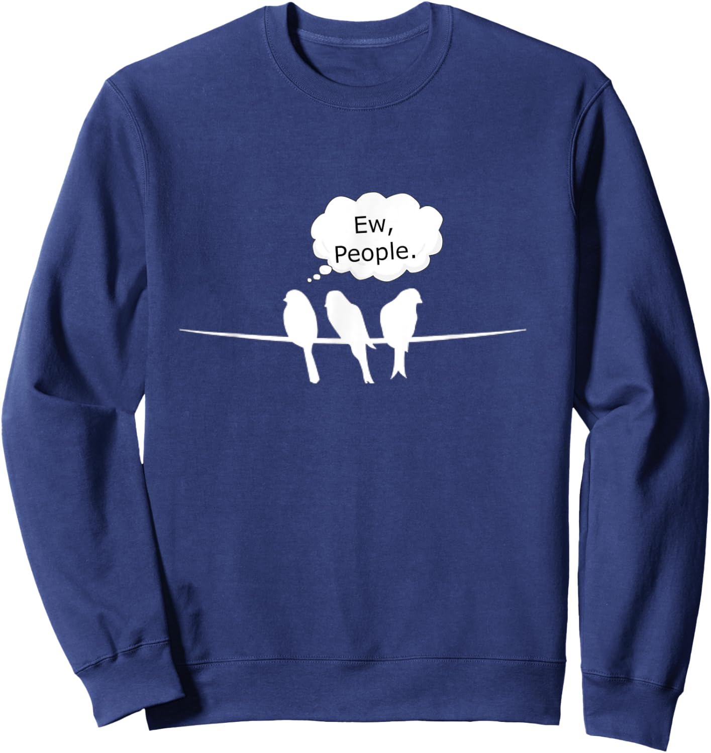 Birdwatching Funny Ew, People Birds Hobby Birding Sweatshirt - Sweatshirt | Navy